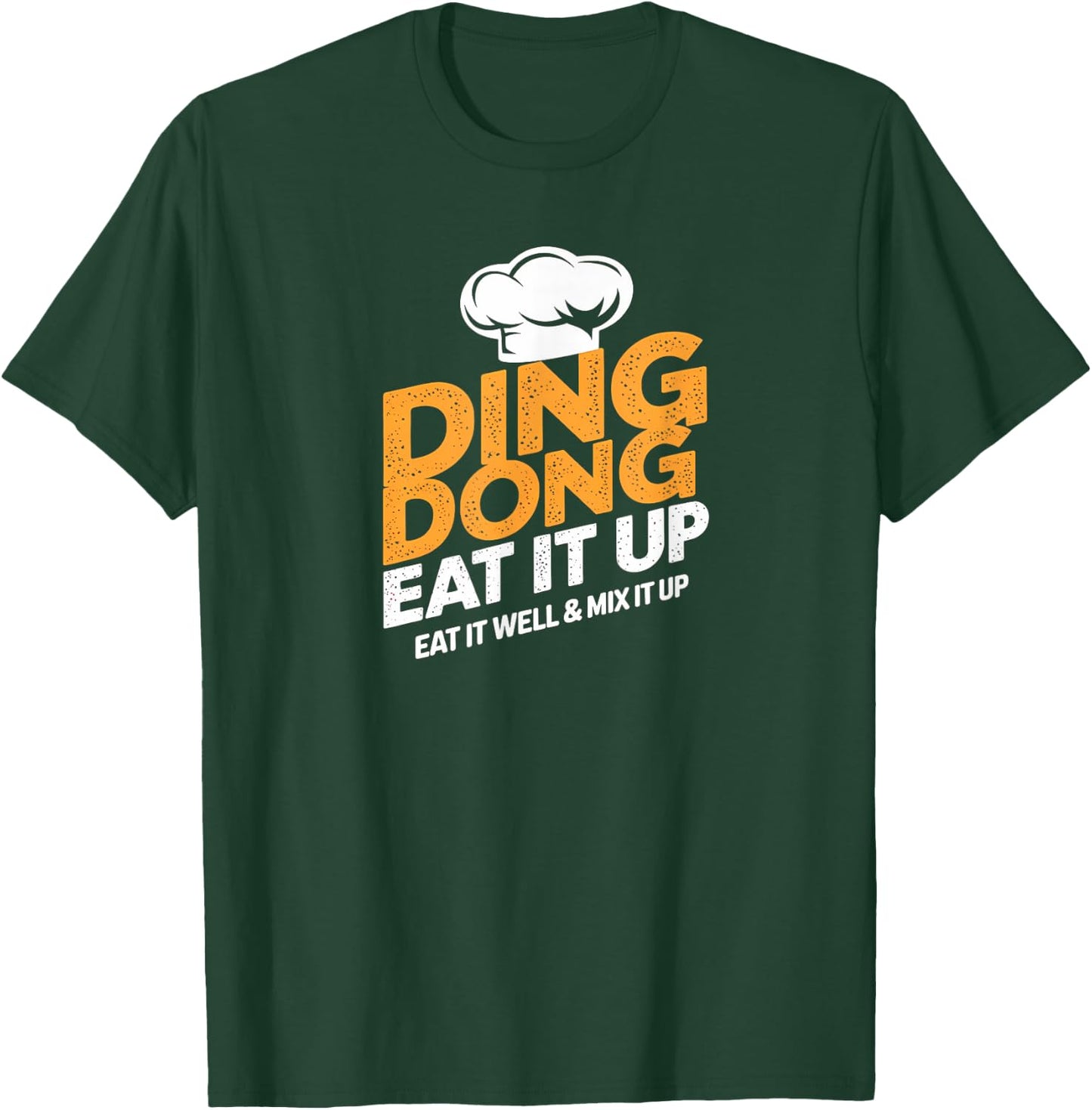 Ding Dong Eat It Up Eat It Well & Mix It Up T-Shirt - T-Shirt | Forest
