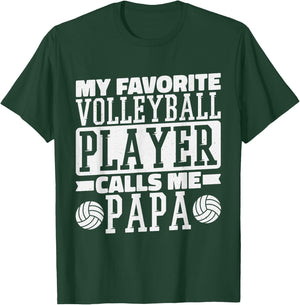 My Favorite Volleyball Player Calls Me Papa, Proud Dad T-Shirt - T-Shirt | Forest