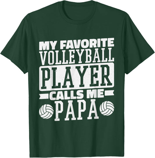 My Favorite Volleyball Player Calls Me Papa, Proud Dad T-Shirt - T-Shirt | Forest