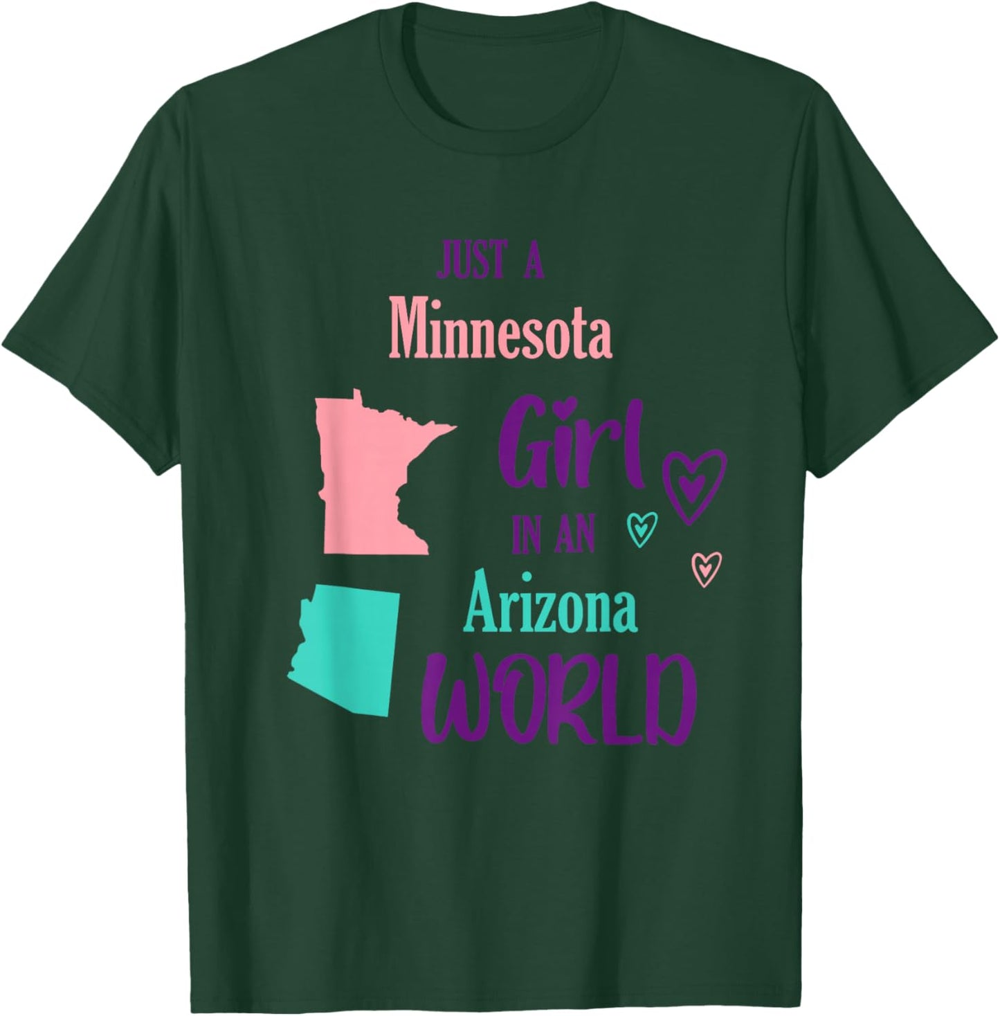 Proud Girl Just a Girl from Minnesota in an Arizona World T-Shirt - T-Shirt | Forest
