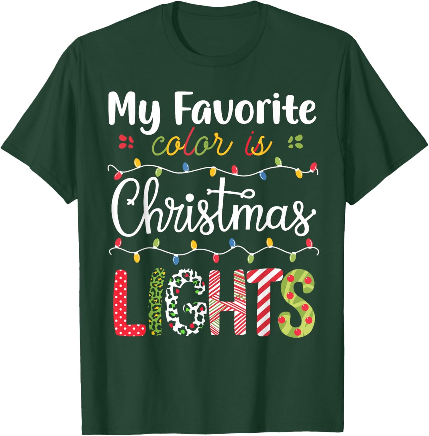 My Favorite Color Is Christmas Lights Funny Xmas Family T-Shirt - T-Shirt | Forest