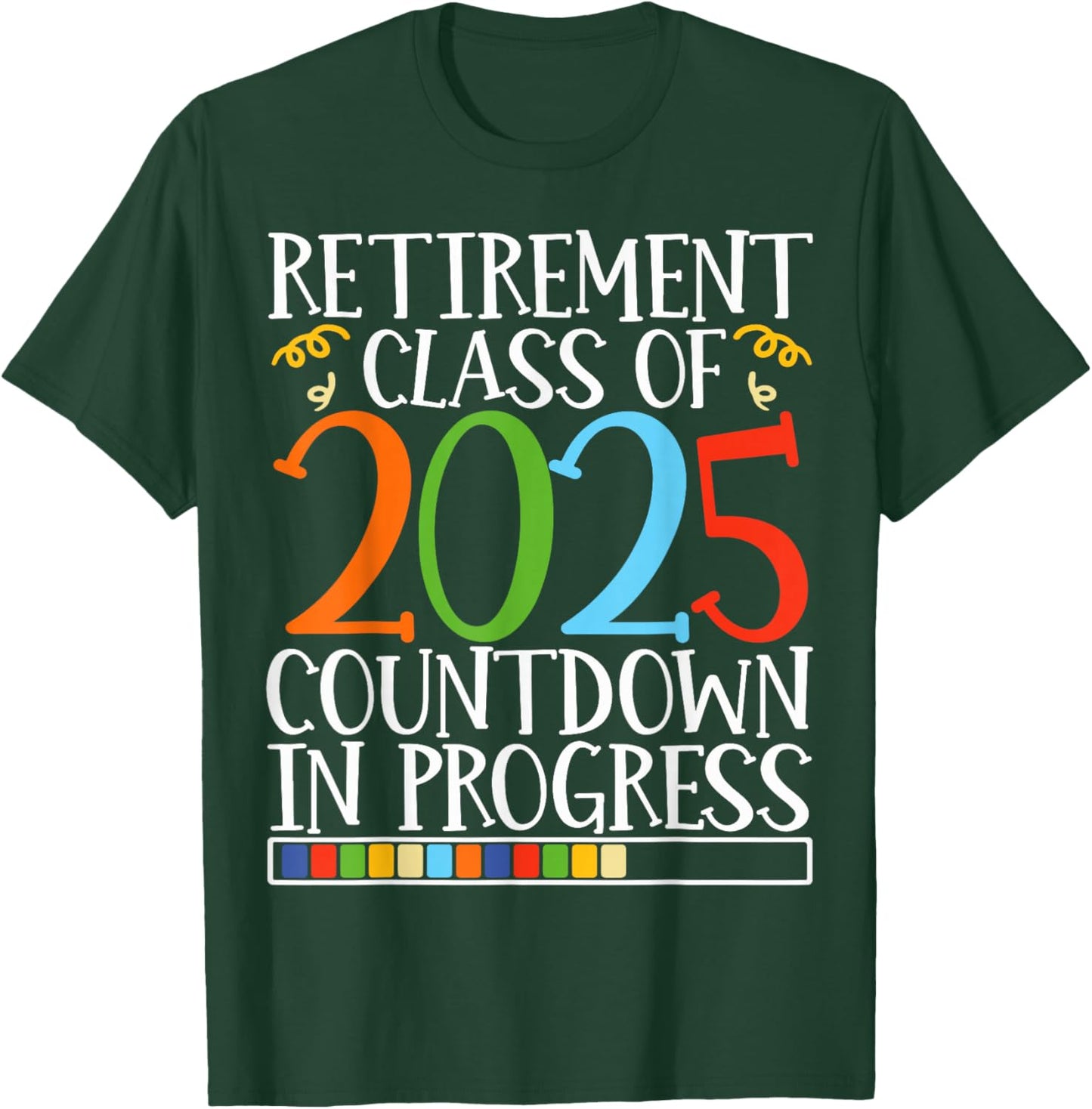 Retirement Class Of 2025 Countdown In Progress Fun Retire T-Shirt - T-Shirt | Forest