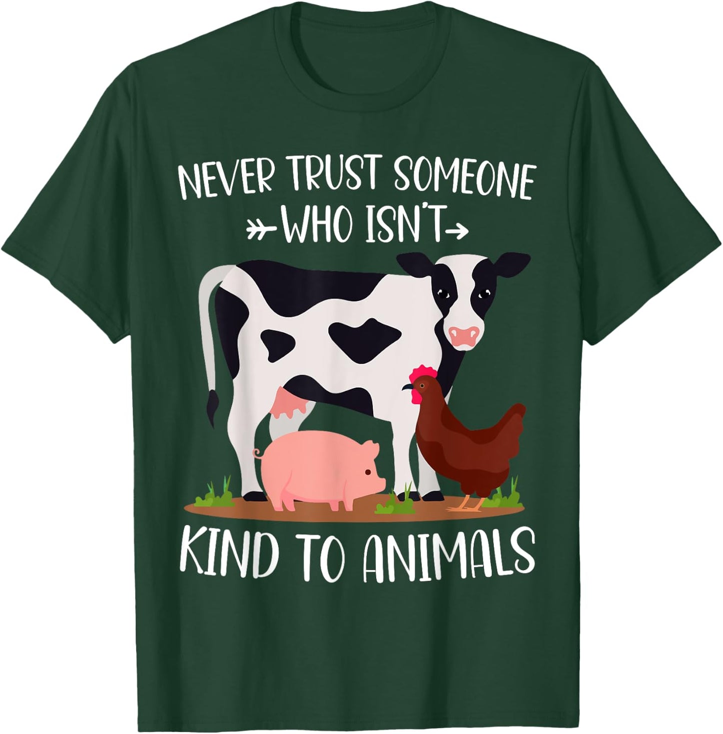 Never Trust Someone Who Isn't Kind to Animals Lover Vegan T-Shirt - T-Shirt | Forest