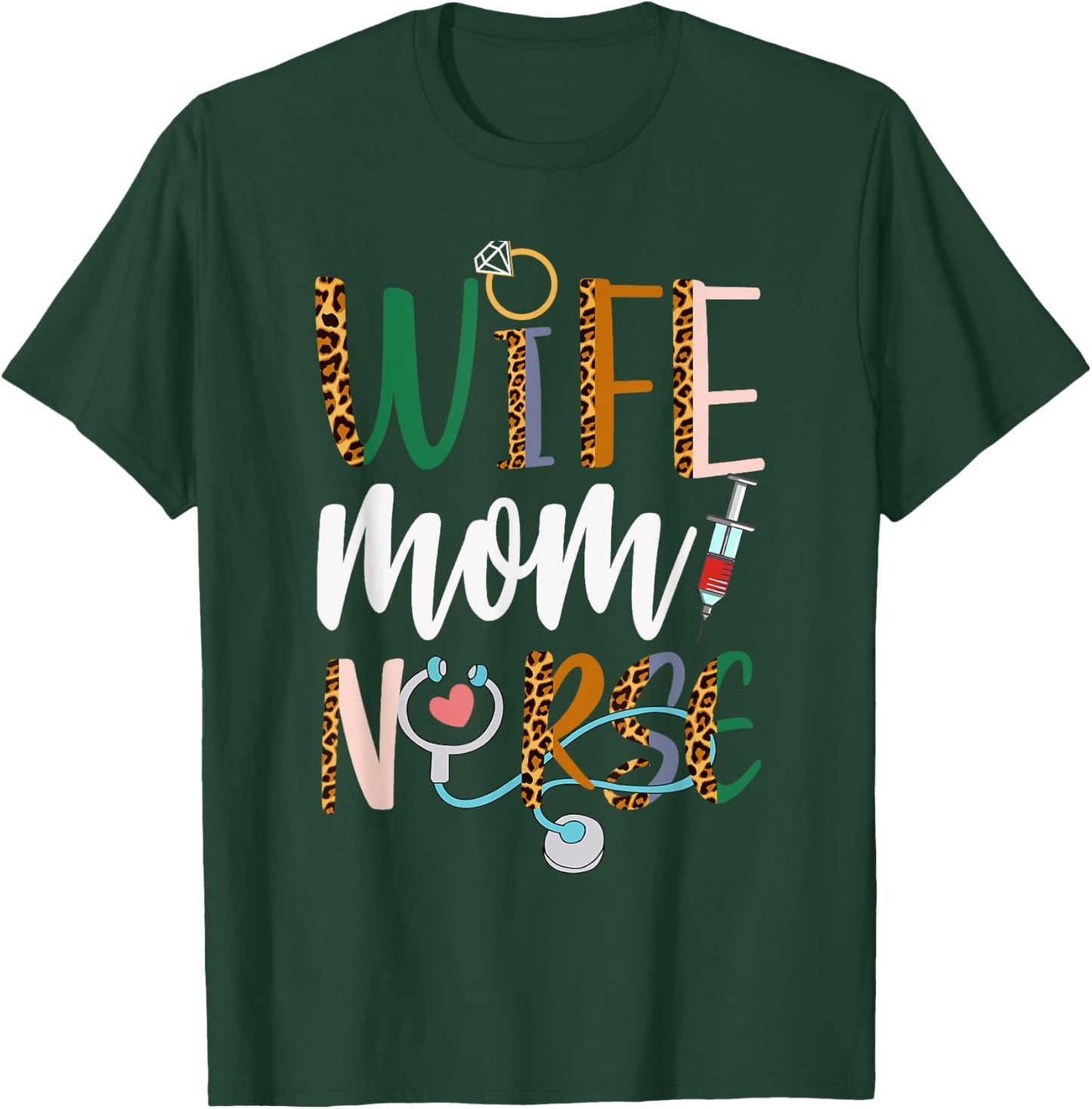 Wife Mom Nurse RN LPN Mothers Day For Nurses T-Shirt - T-Shirt | Forest