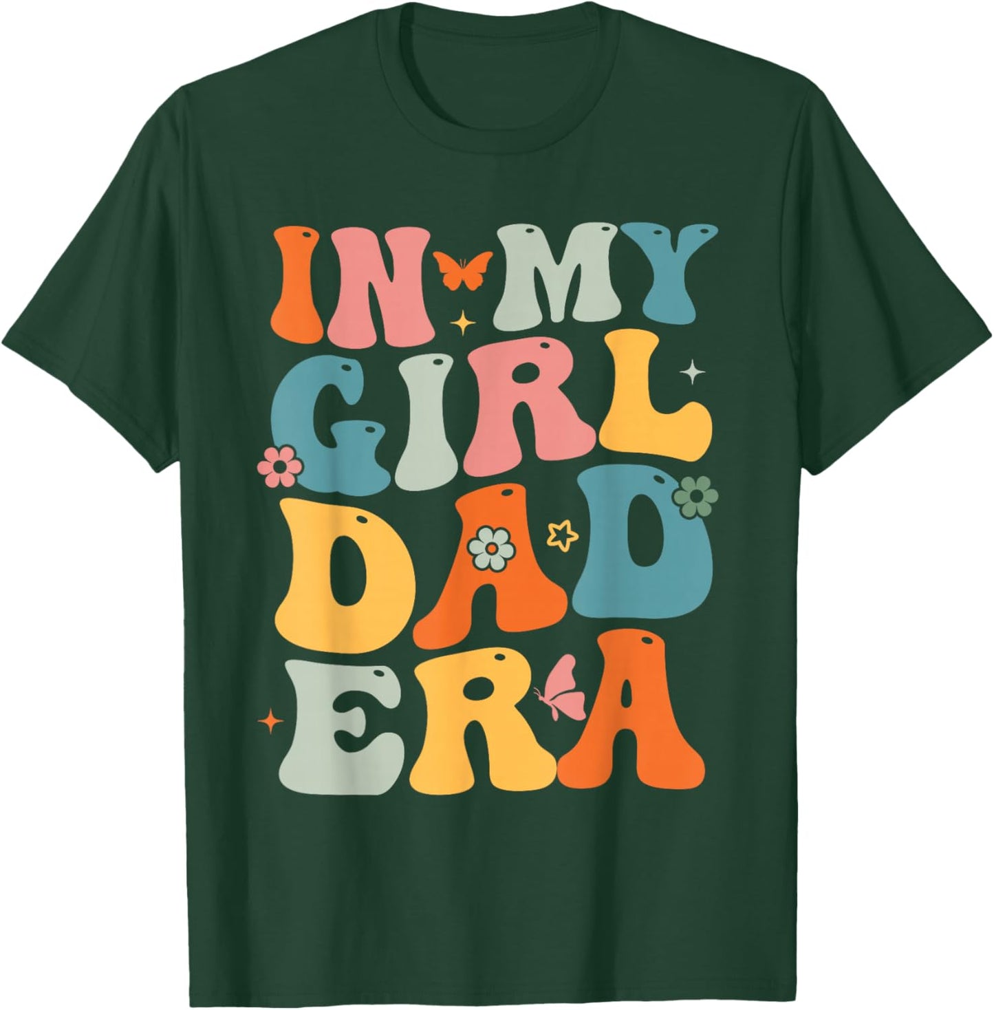 Funny In My Dad Girl Era Fathers Day T-Shirt - T-Shirt | Forest