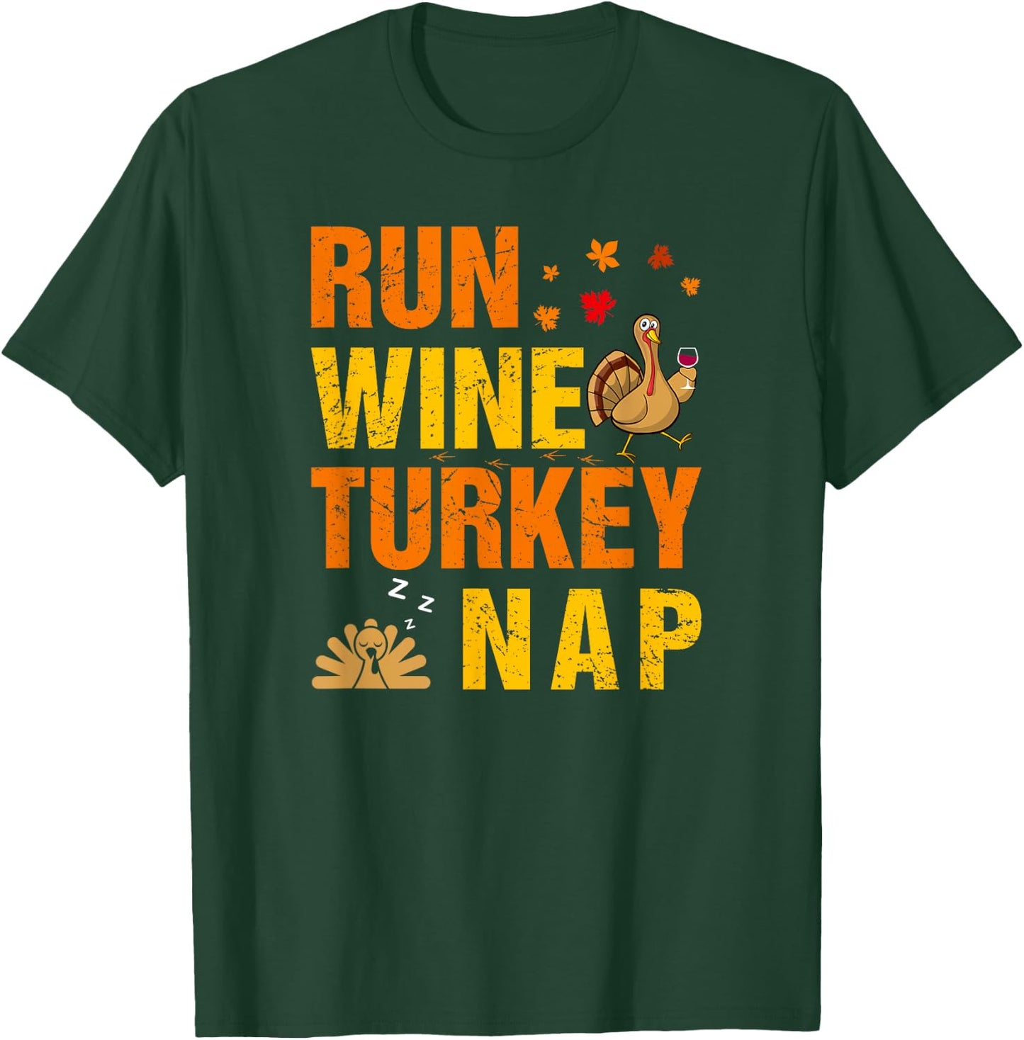 Run Wine Turkey Nap Thanksgiving Funny Turkey Wine Running T-Shirt - T-Shirt | Forest