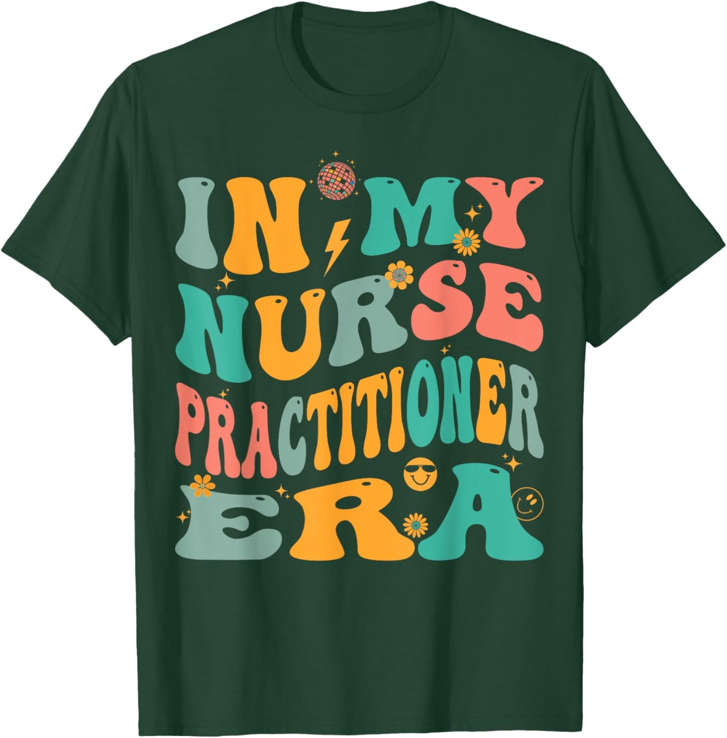 In My Nurse Practitioner Era Retro NP Nursing T-Shirt - T-Shirt | Forest