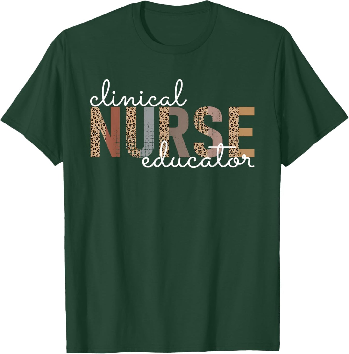 Clinical Nurse Educator Nursing Instructor Appreciation T-Shirt - T-Shirt | Forest