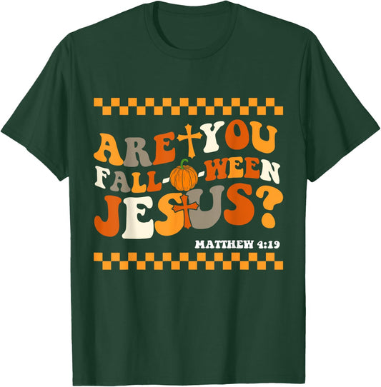 Are you Fall-O-Ween Jesus Matthew 4:19 Halloween Christian T-Shirt - T-Shirt | Forest