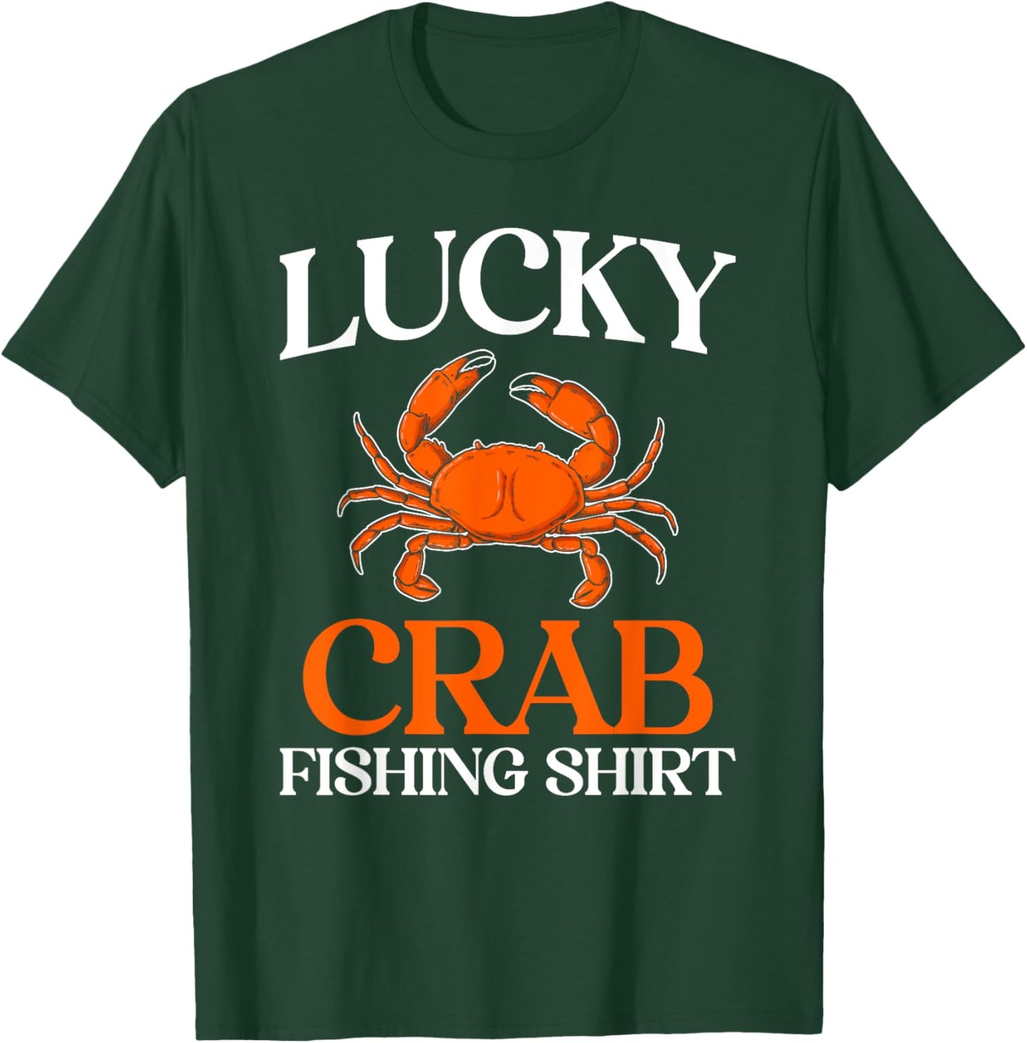 Lucky Crab Fishing Funny Crabbing Crabs Lover Graphic T-Shirt - T-Shirt | Forest