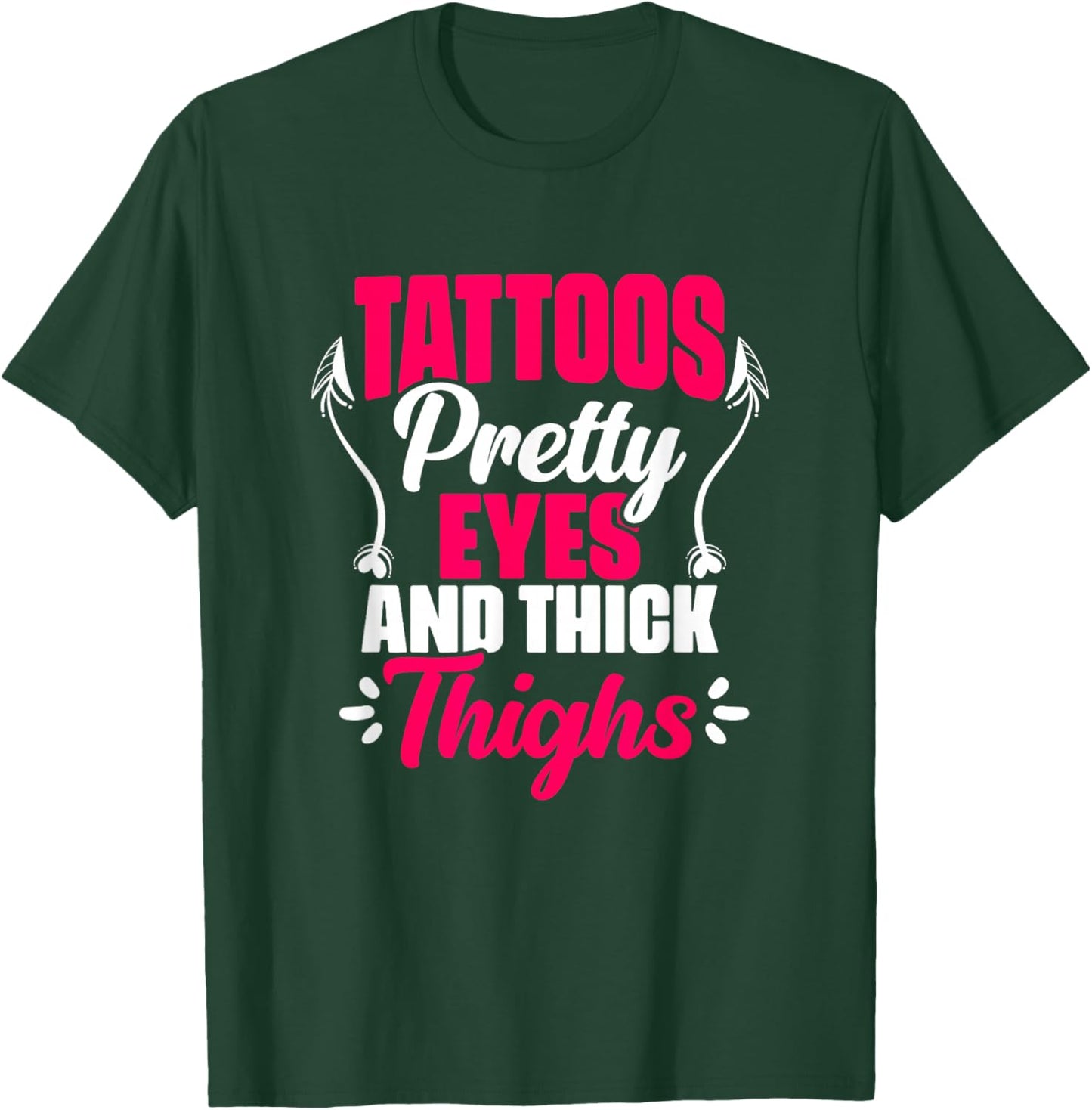 Tattoos Pretty Eyes Thick Thighs Gym Humor Women Thick Thigh T-Shirt - T-Shirt | Forest