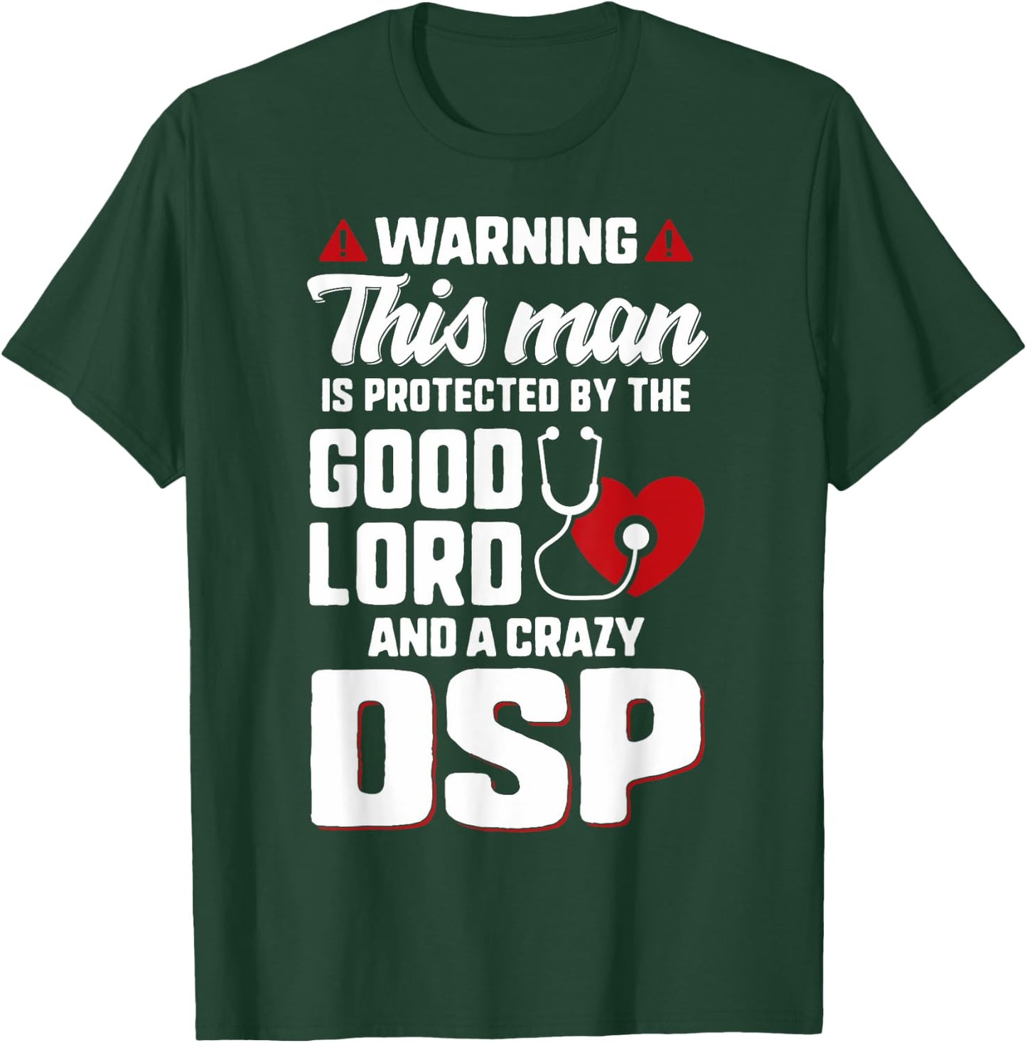 Man Protected By The Lord Crazy DSP Husband Dad Nurse Wife T-Shirt - T-Shirt | Forest