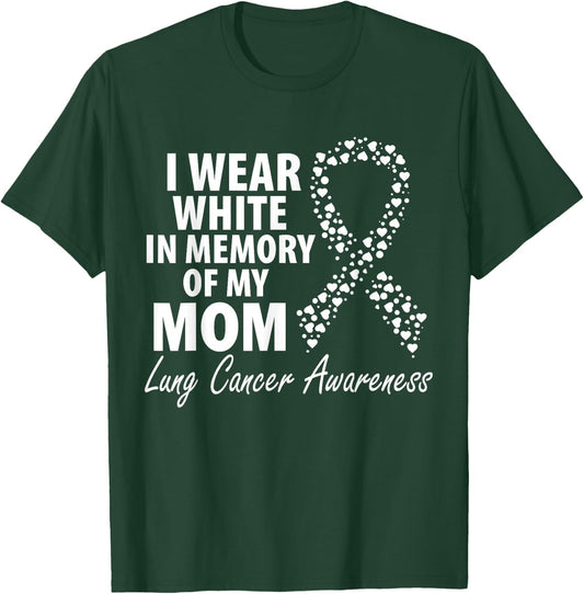 I Wear White In Memory Of My Mom Lung Cancer Awareness T-Shirt - T-Shirt | Forest