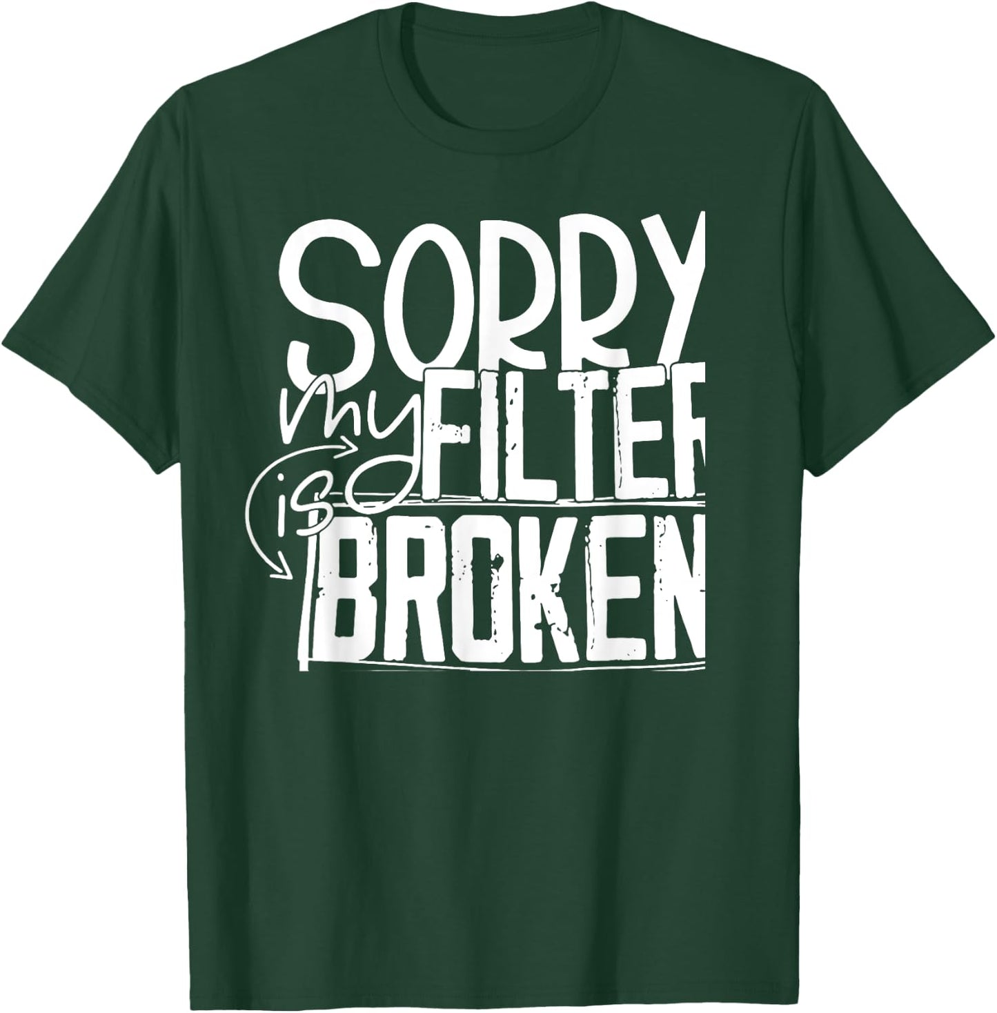 Sorry My Filter Is Broken T-Shirt - T-Shirt | Forest