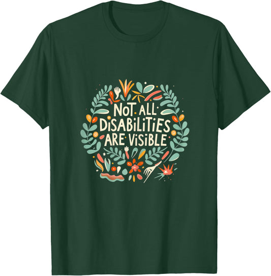 Not all disabilities are visible floral invisible illness T-Shirt - T-Shirt | Forest