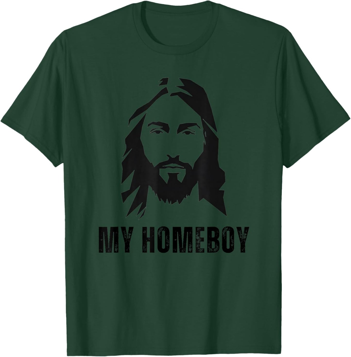 Jesus Is My Homeboy - Funny Jesus Christ Christian Faith T-Shirt - T-Shirt | Forest