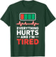 Everything Hurts And I'm Tired Nurse Everything Hurts And T-Shirt - T-Shirt | Forest