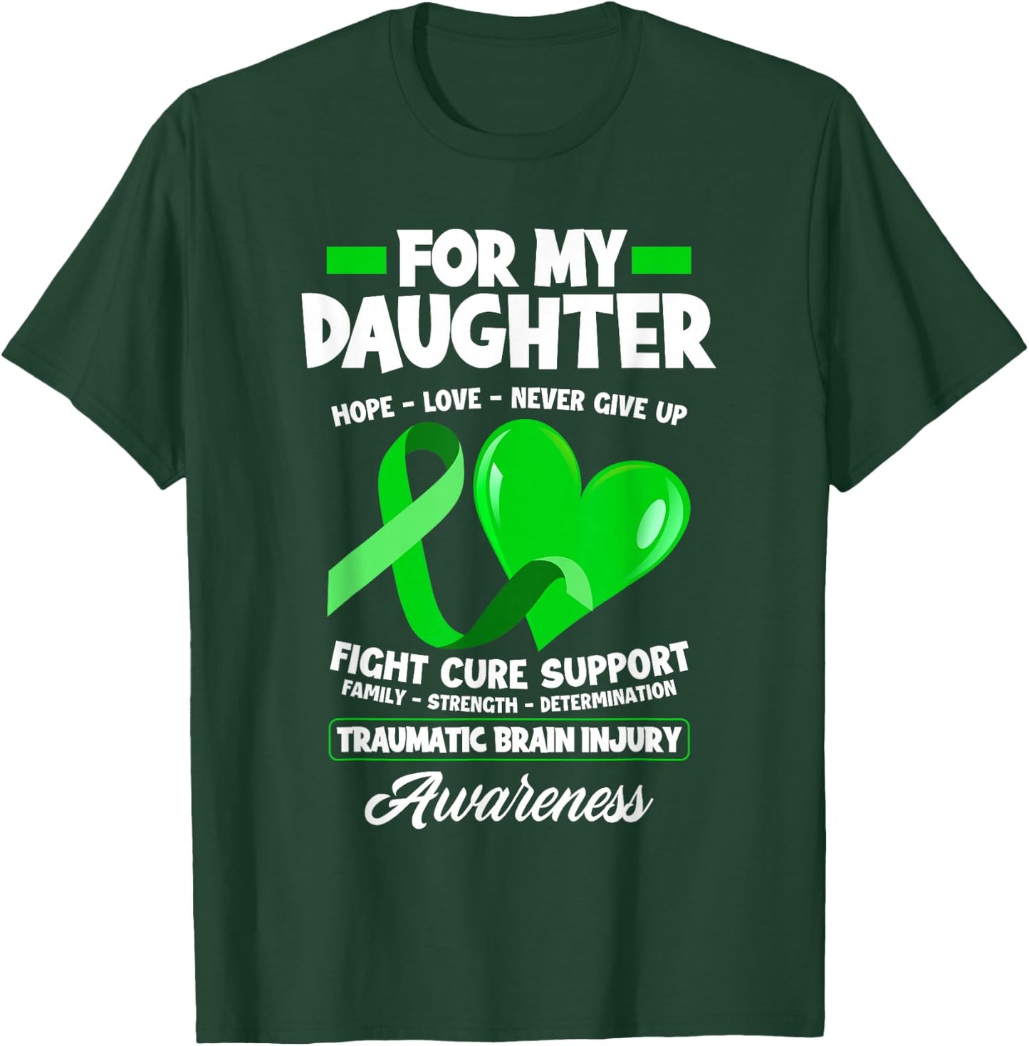 I Wear Green For My Daughter TBI Brain Injury Awareness T-Shirt - T-Shirt | Forest