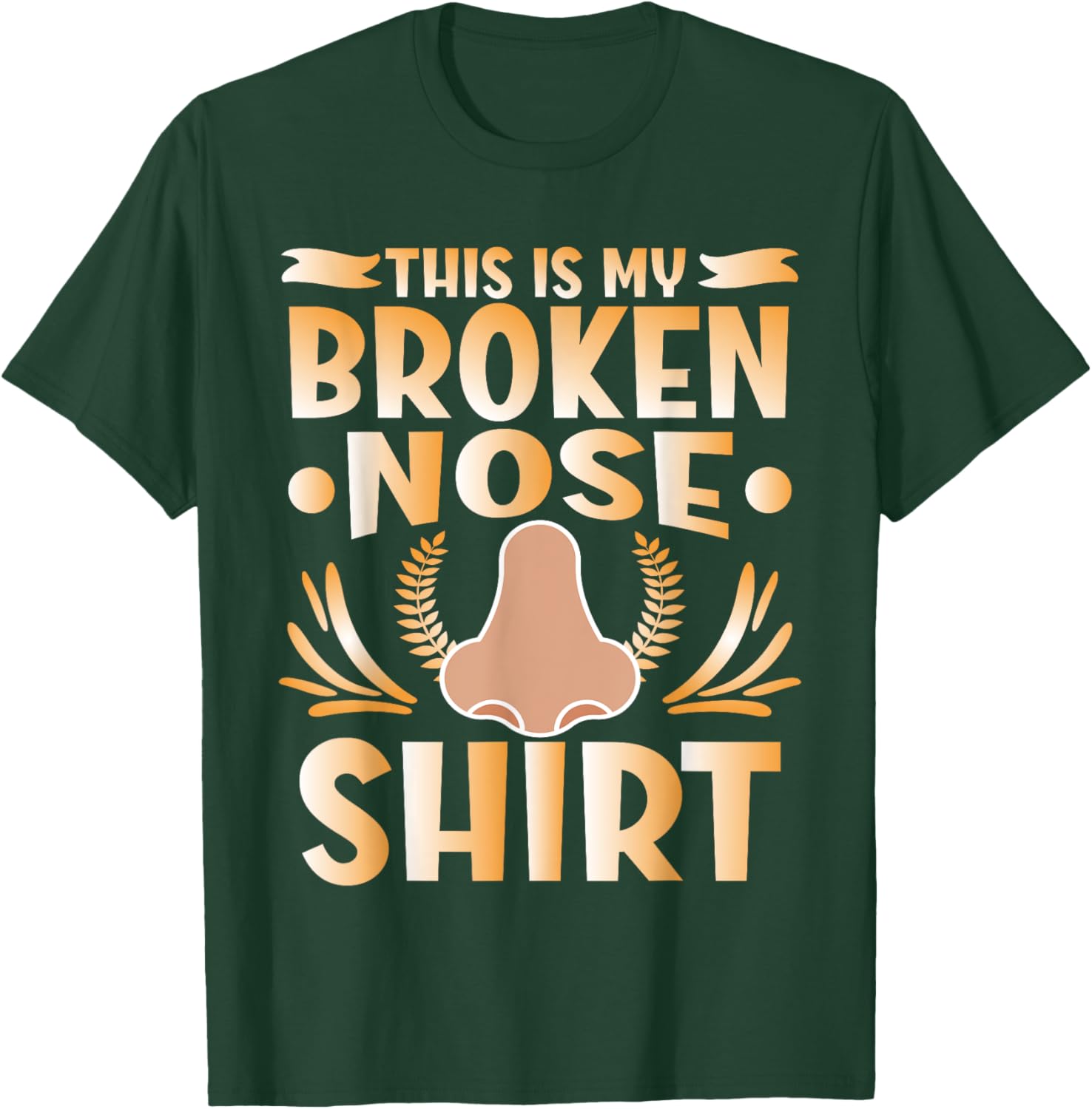 This Is My Broken Nose T-Shirt - T-Shirt | Forest