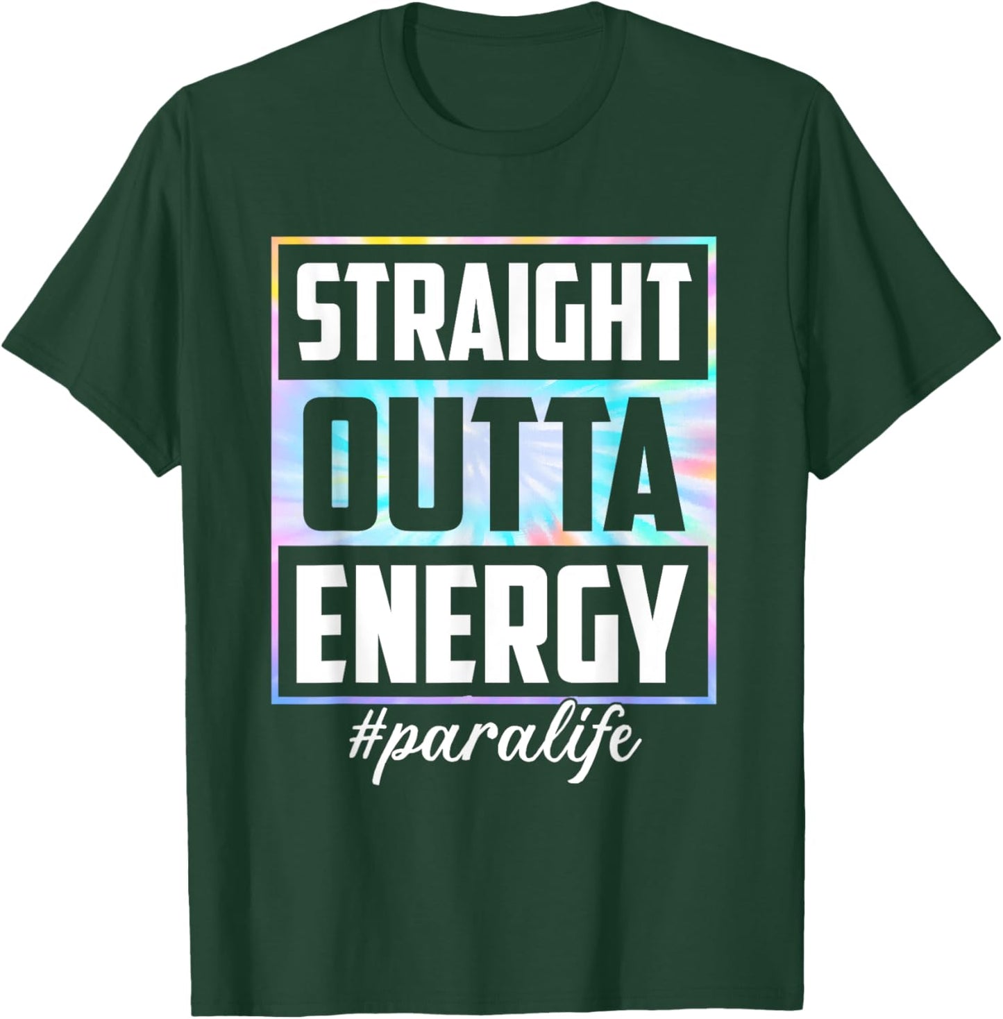 Tie Dye Straight Outta Energy Funny Para Life T-Shirt - T-Shirt | Forest