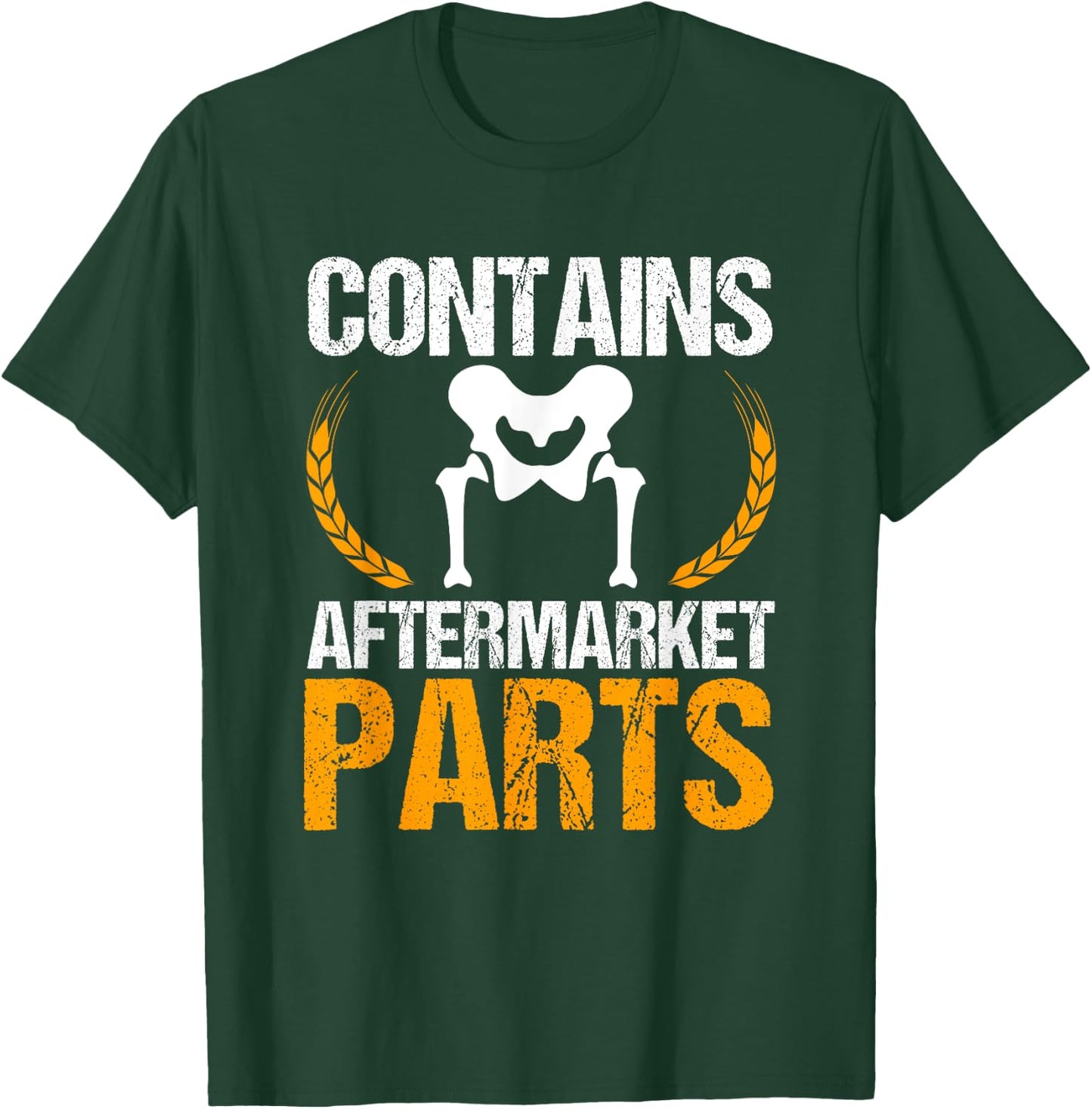 Contains Aftermarket Parts Hip Replacement Recovery New Hip T-Shirt - T-Shirt | Forest