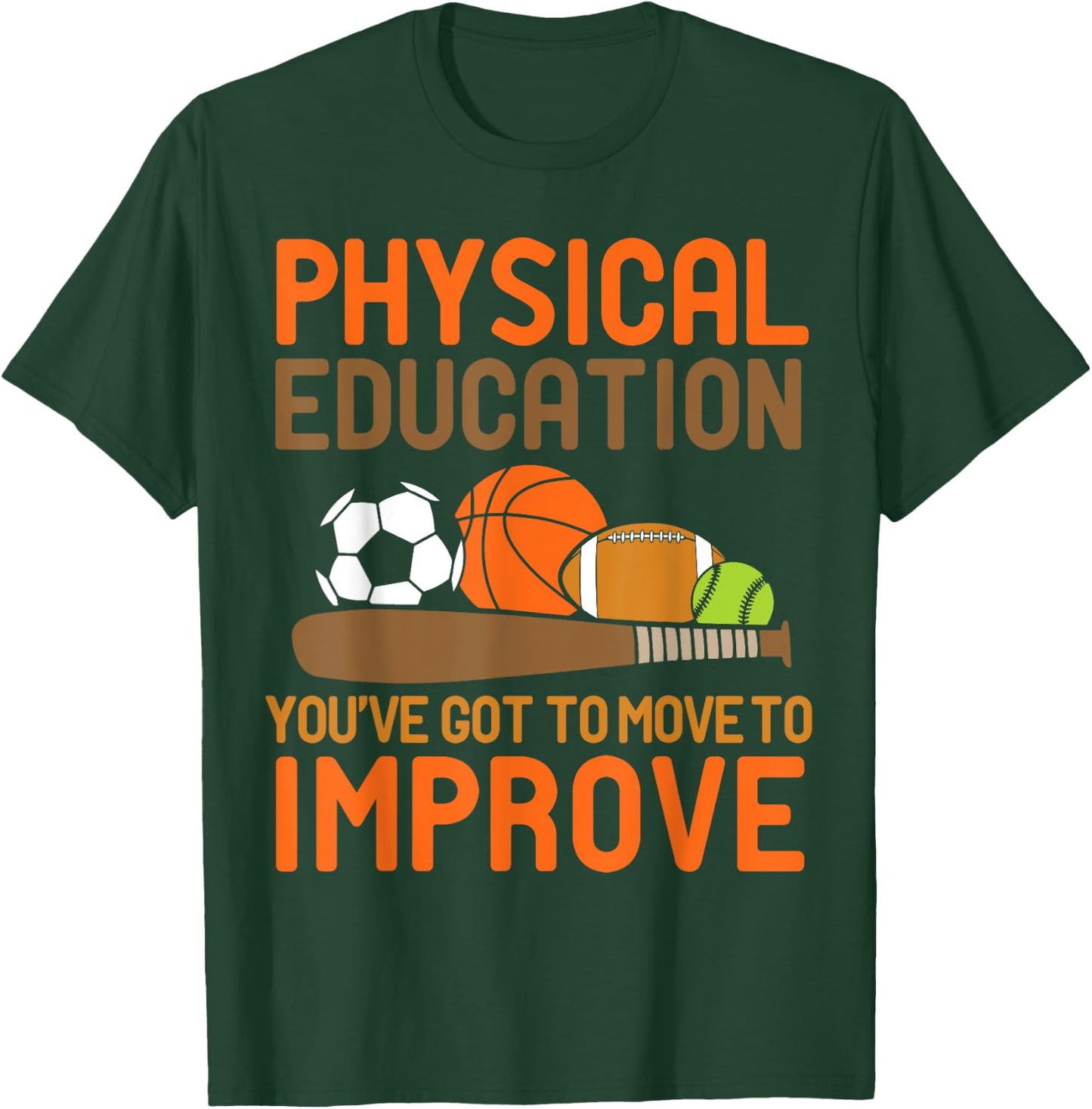 Physical Education You've Got To Move - PE Teacher Men Women T-Shirt - T-Shirt | Forest
