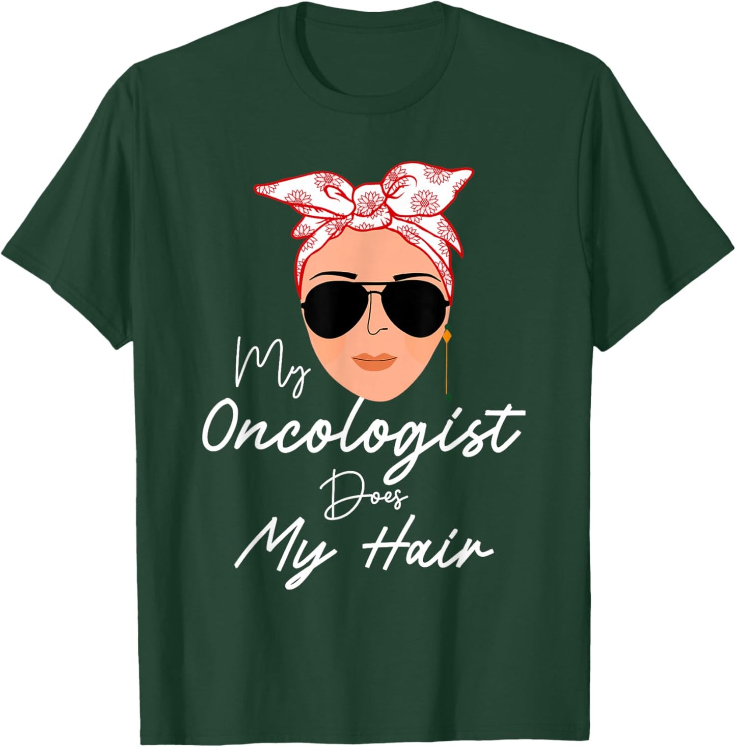 Funny Cancer Chemo Survivor Gifts My Oncologist Does My Hair Chemotherapy Cancer Patient Joke T-Shirt - T-Shirt | Forest