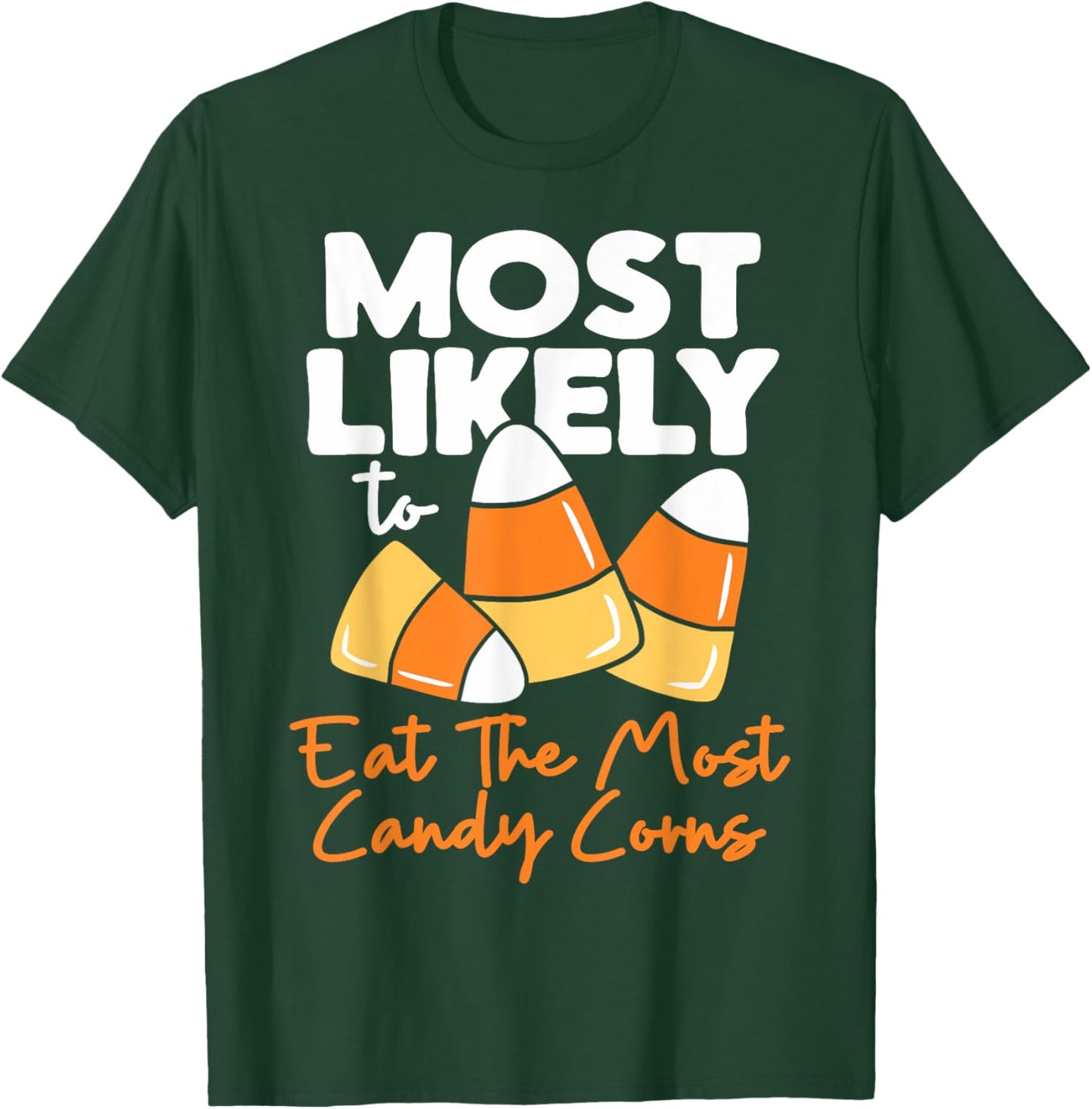 Most Likely To Candy Corn Halloween Eat The Most Candy Corns T-Shirt - T-Shirt | Forest
