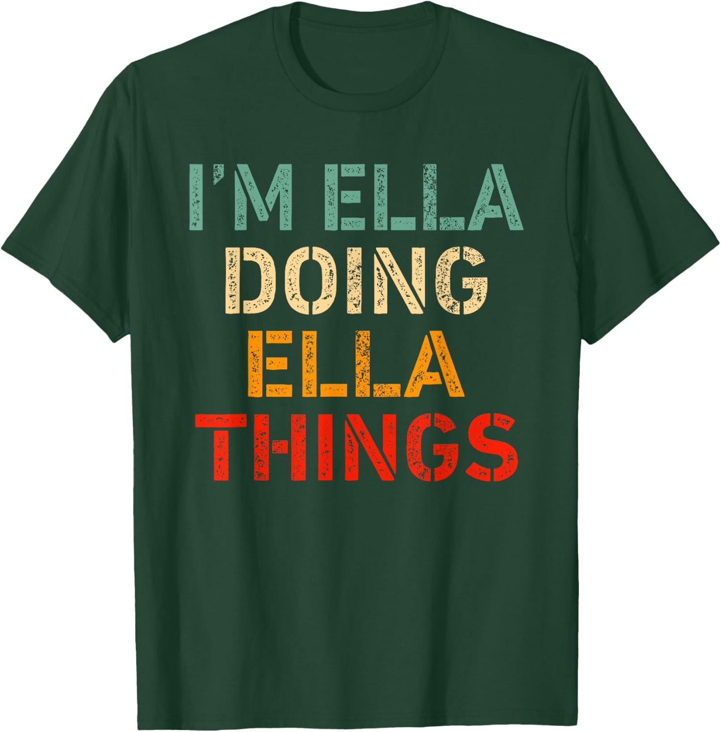 I'm Ella Doing Ella Things Funny Saying Birthday Christmas T-Shirt - T-Shirt | Forest