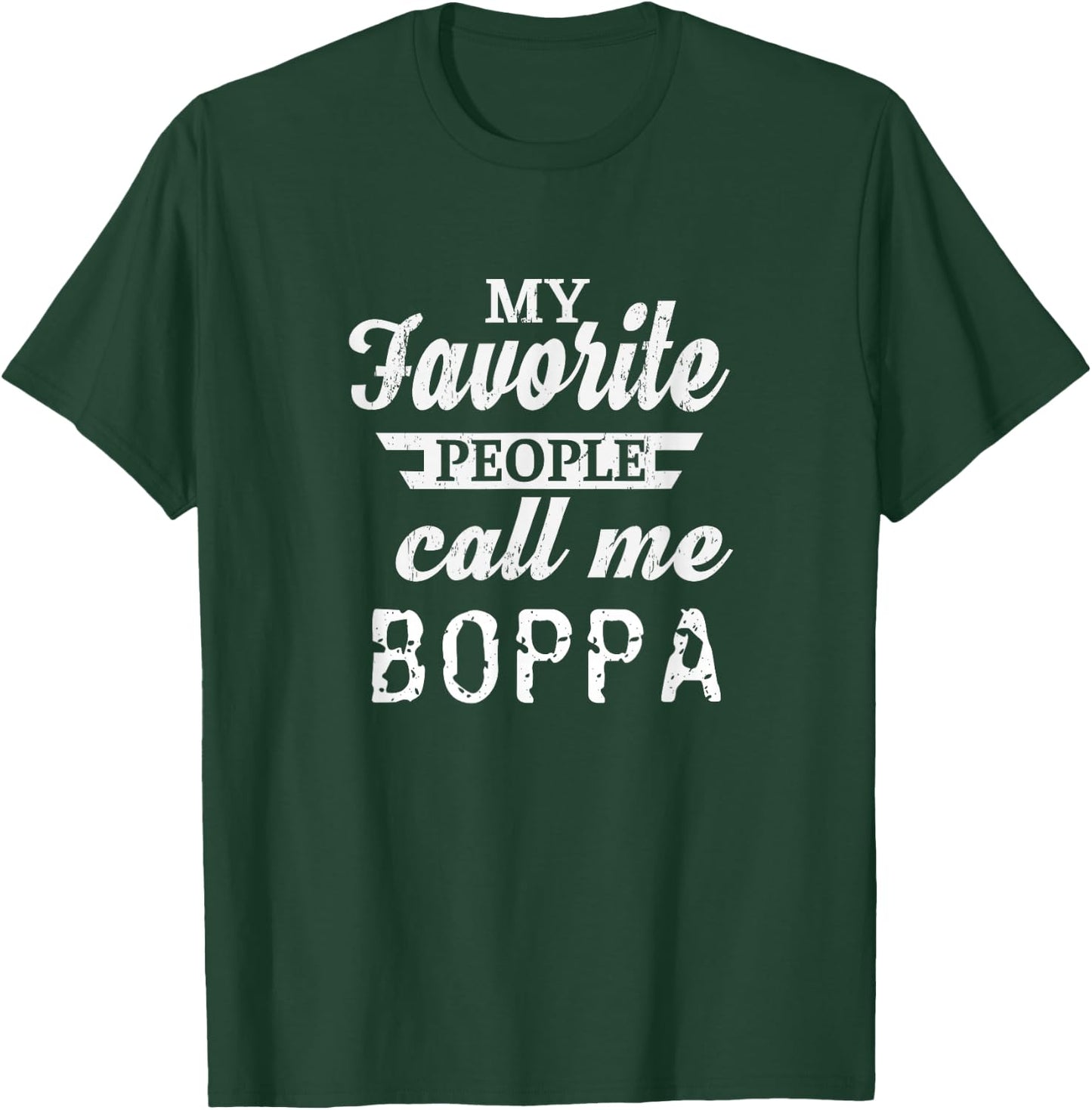 My Favorite People Call Me Boppa Grandpa T-Shirt - T-Shirt | Forest