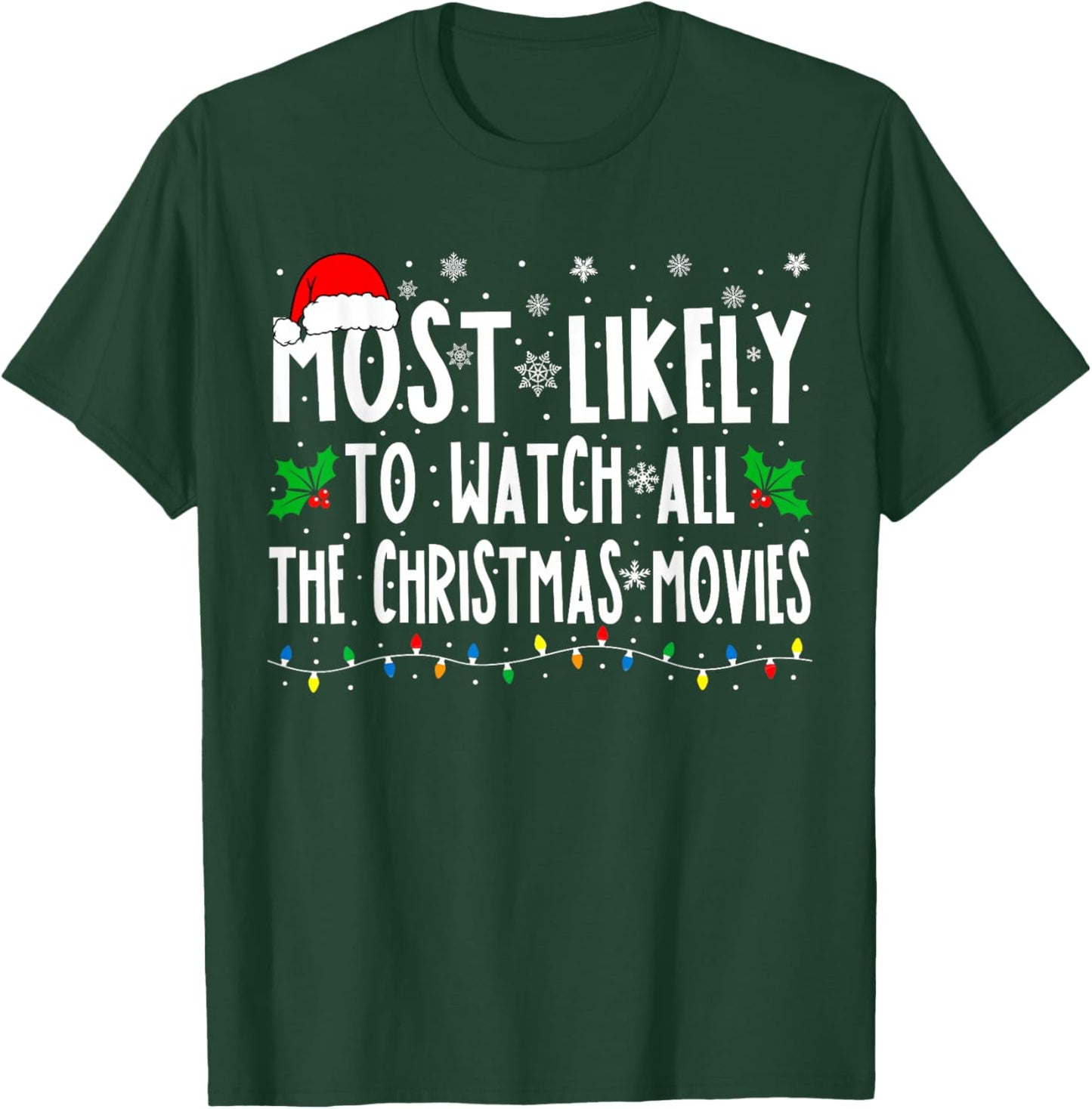 Most Likely Watch All The Christmas Movies Matching Xmas T-Shirt - T-Shirt | Forest