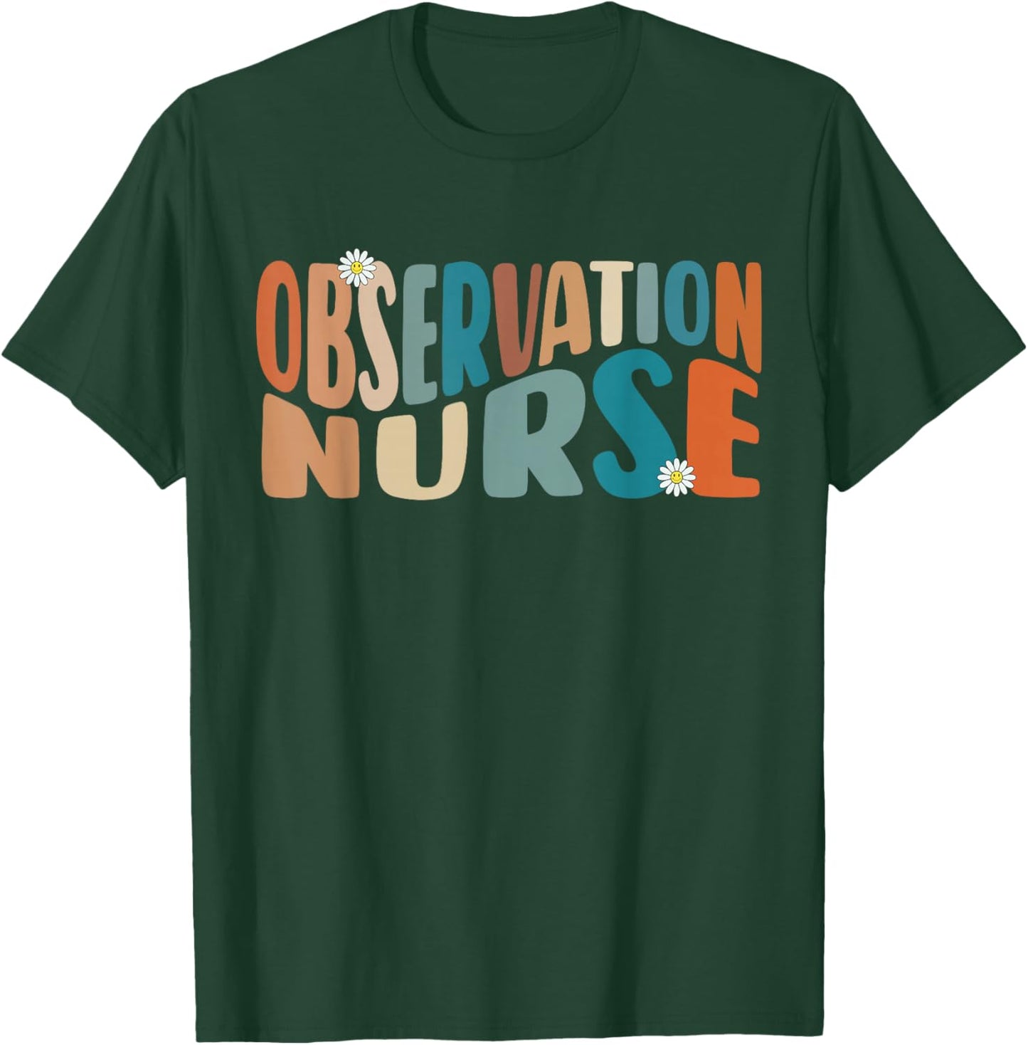 Observation Nurse Groovy Medical Observation Unit Nursing RN T-Shirt - T-Shirt | Forest