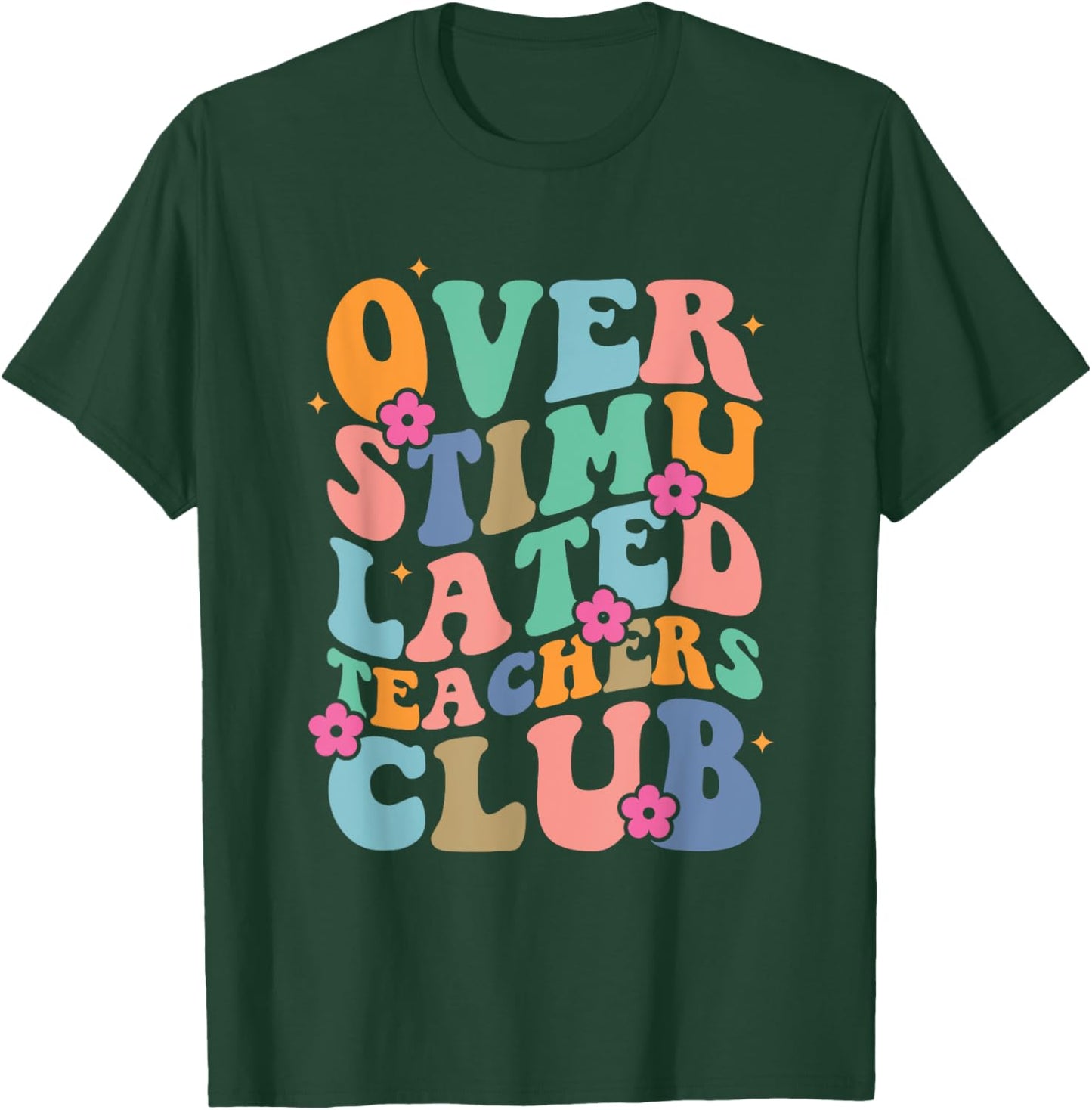 Groovy Overstimulated Teachers Club Funny Trendy Teacher Men Women T-Shirt - T-Shirt | Forest