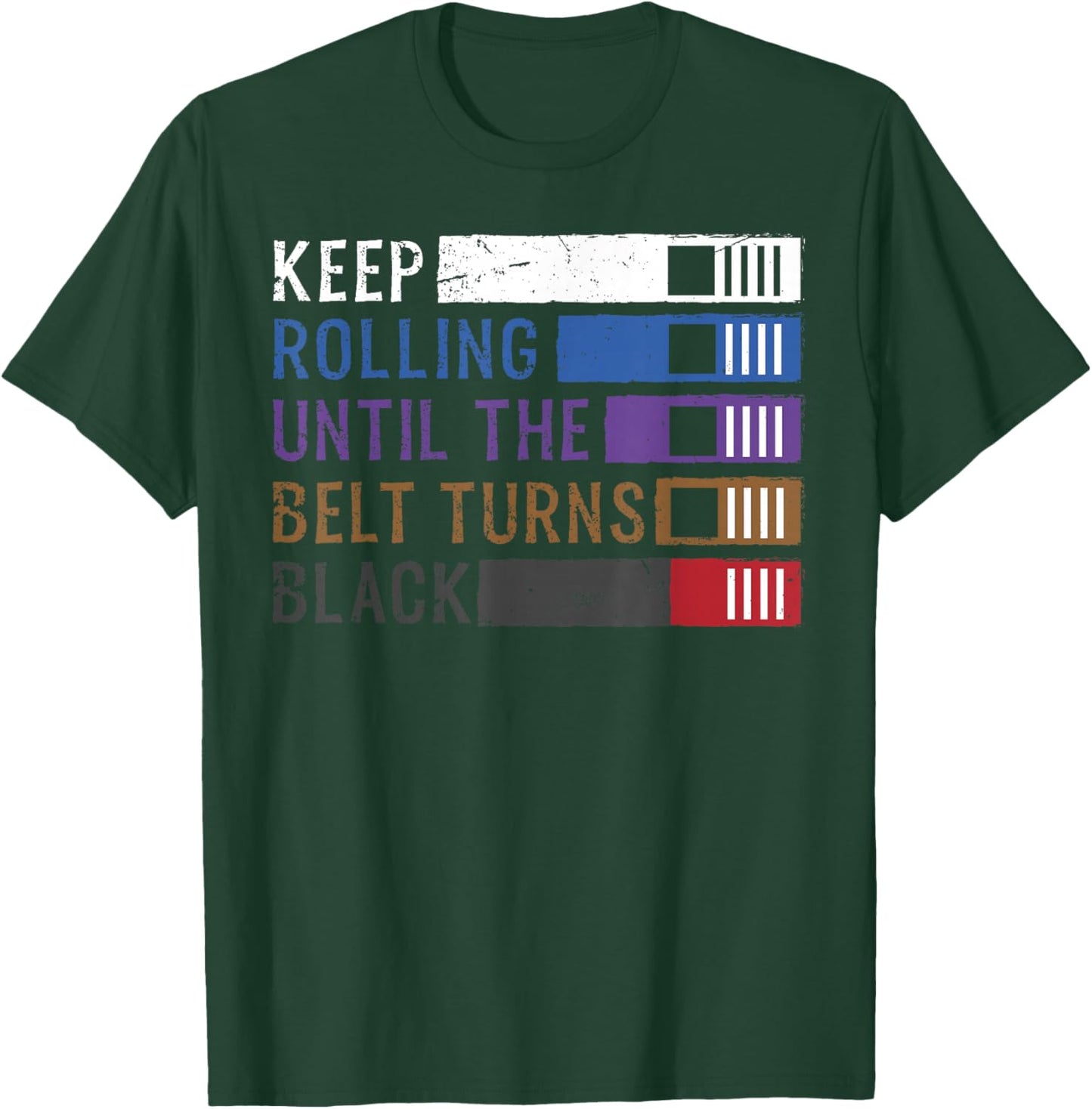 Keep Rolling Until The Belt Turns Black Jiu Jitsu T-Shirt - T-Shirt | Forest