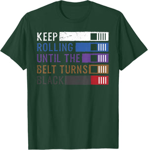 Keep Rolling Until The Belt Turns Black Jiu Jitsu T-Shirt - T-Shirt | Forest