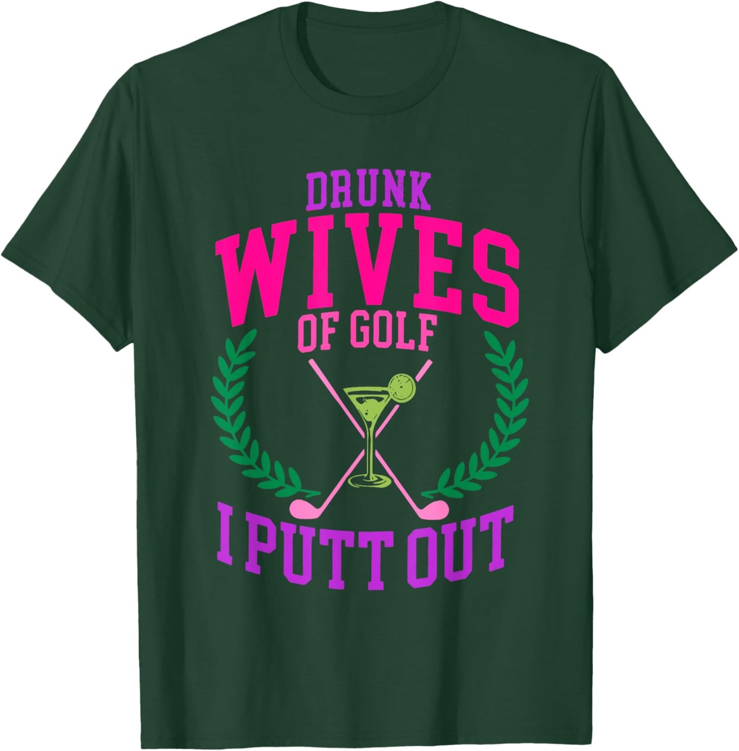 Drunk Wives Of Golf I Putt Out Design T-Shirt - T-Shirt | Forest