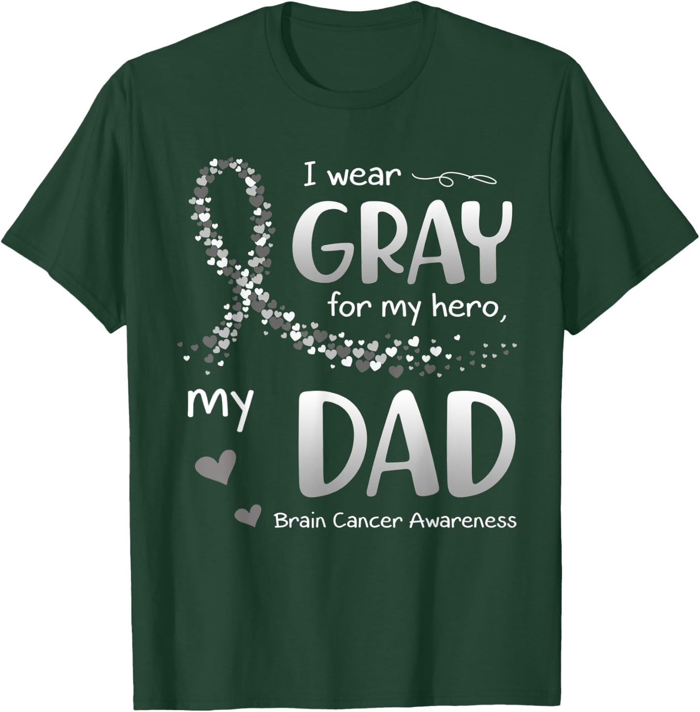 I Wear Gray For Dad Brain Cancer Awareness T-Shirt - T-Shirt | Forest