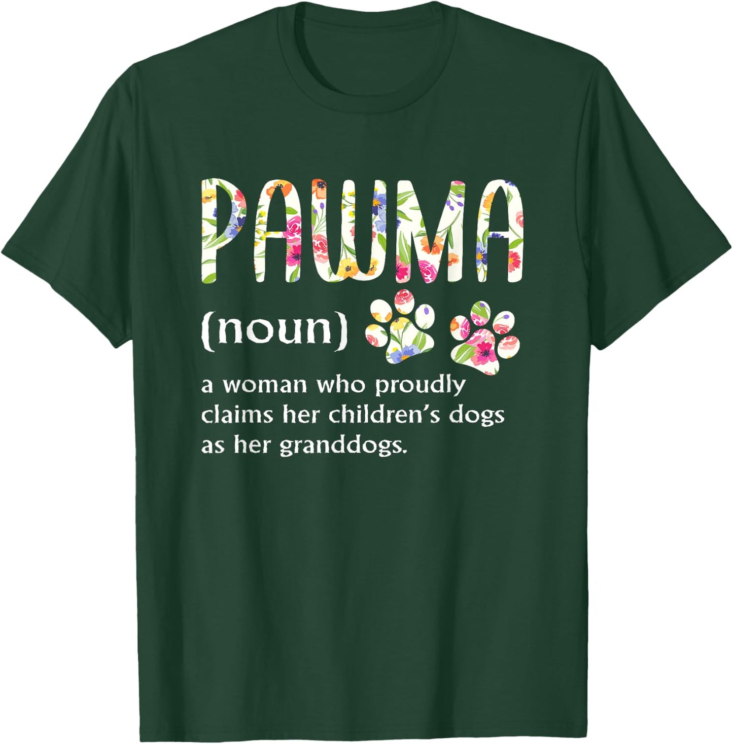 Pawma Woman Who Claims Her Children's Dogs Are Her Granddogs T-Shirt - T-Shirt | Forest