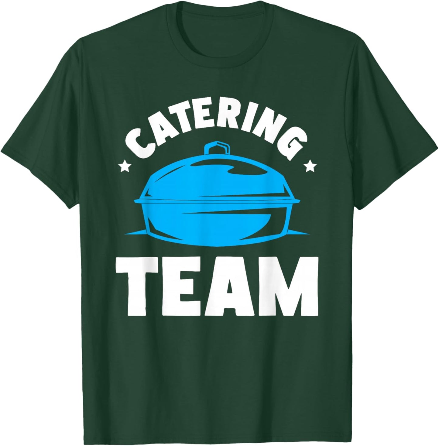 Catering Service Catering Squad Food Chef Waiter Caterer T-Shirt - T-Shirt | Forest
