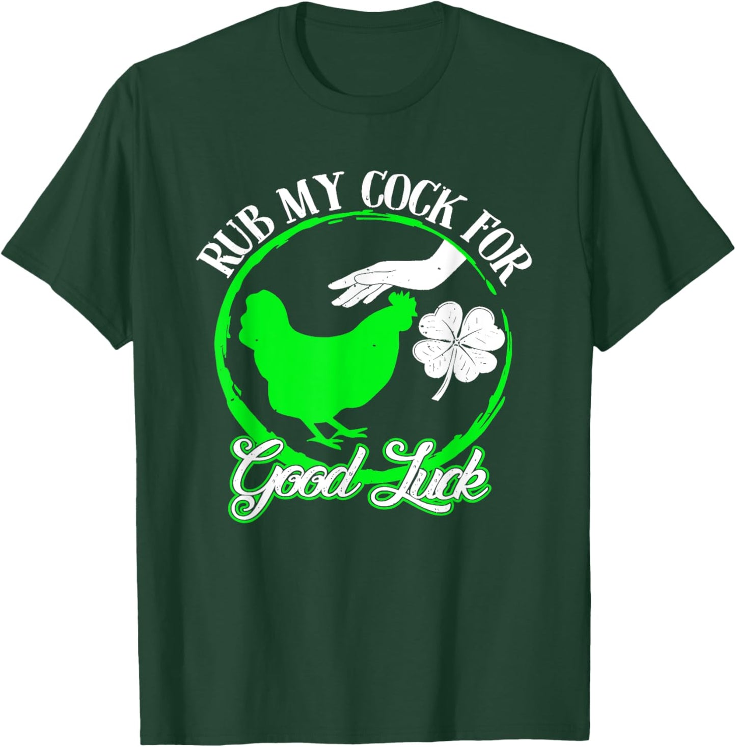 Chicken Rub My Cock For Good Luck St Patricks Day T-Shirt - T-Shirt | Forest