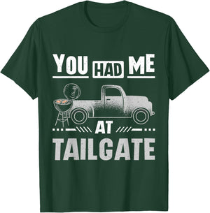 You had me at tailgate T-Shirt - T-Shirt | Forest
