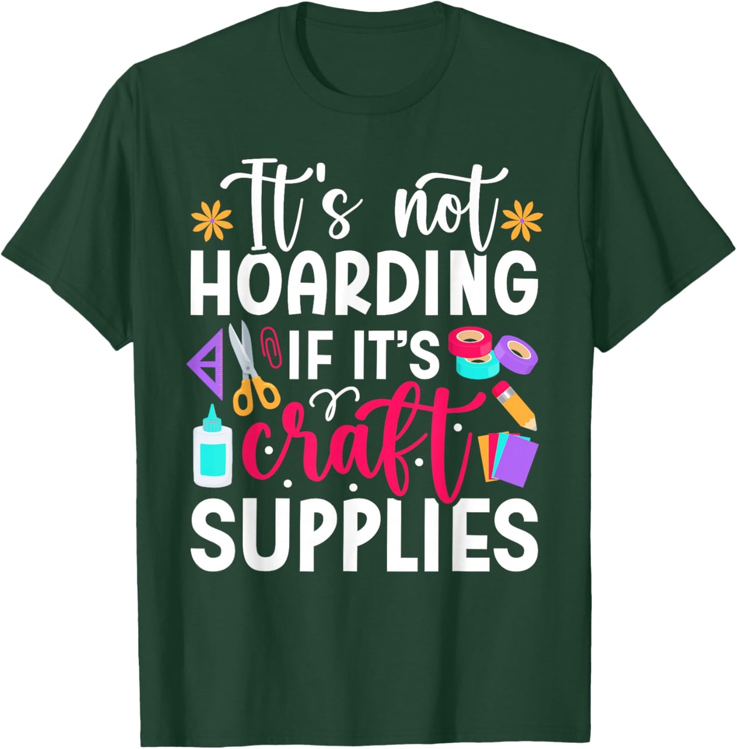 Scrapbook Not hoarding If it's craft supplies Scrapbooking T-Shirt - T-Shirt | Forest