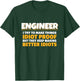 I Try To Make Things Idiot Proof Engineering Humor Tech T-Shirt - T-Shirt | Forest