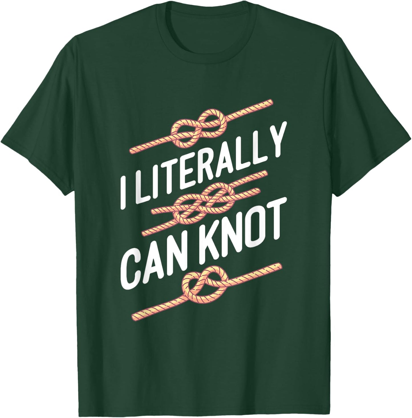 SCOUT: I Literally Can Knot T-Shirt - T-Shirt | Forest