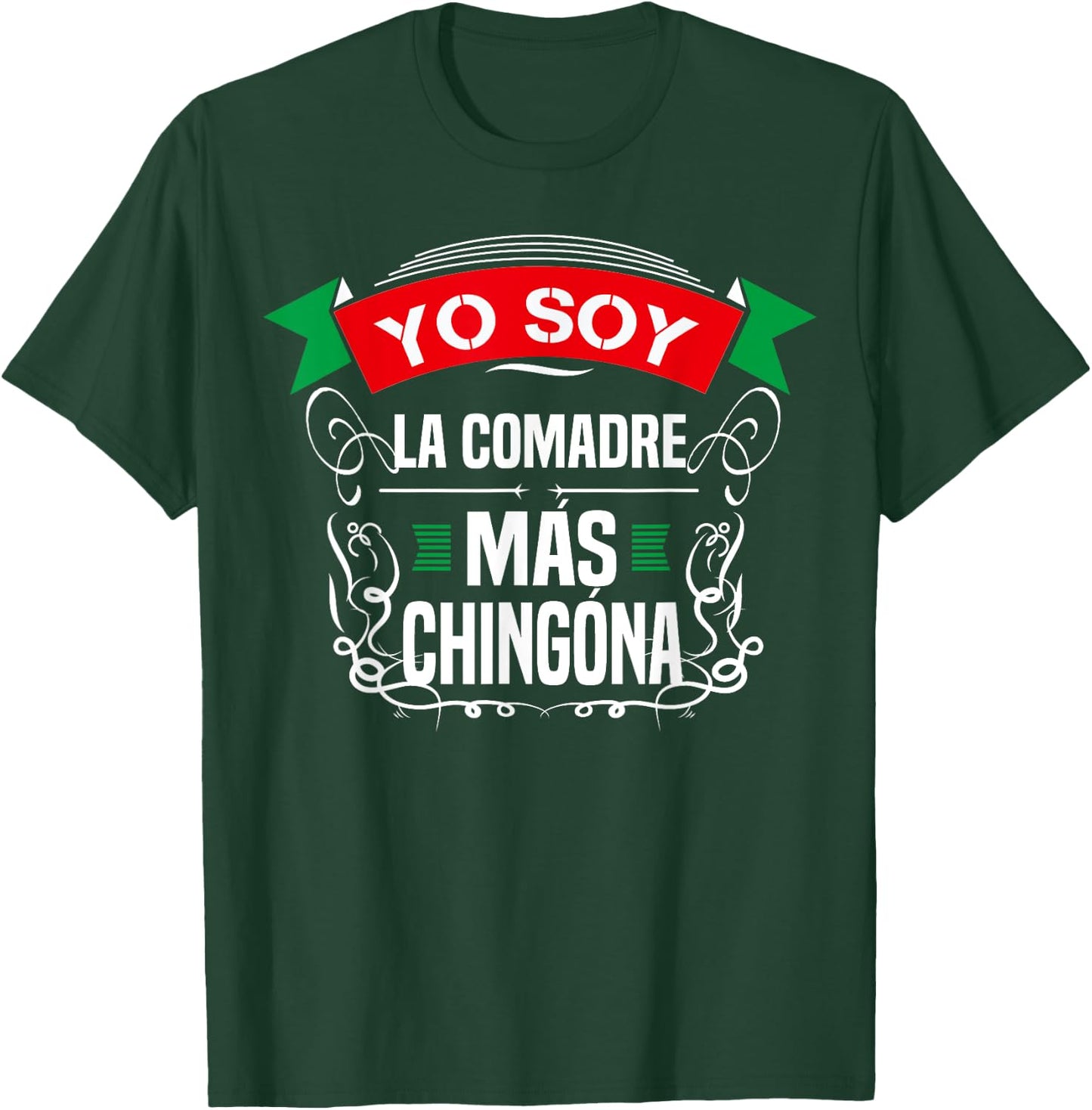Yo Soy La Comadre Mas Chingona Latin Mexican T-Shirt - T-Shirt | Forest