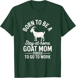 Born to be a Goat Mom Forced to go to Work! Cute Farm Animal T-Shirt - T-Shirt | Forest
