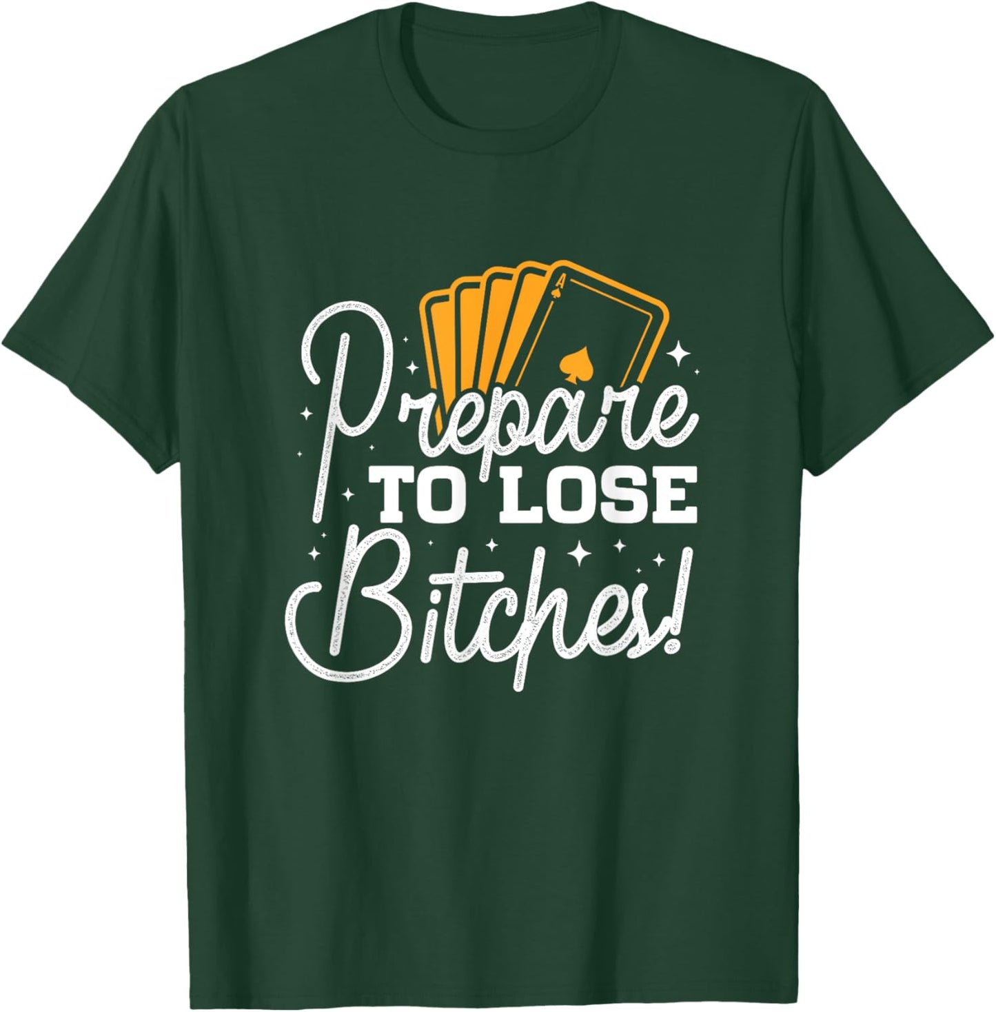 Prepare to lose Bitches Gamenight T-Shirt - T-Shirt | Forest
