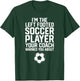 Funny Soccer Ball Goalie I'm The Left Footed Soccer Player T-Shirt - T-Shirt | Forest