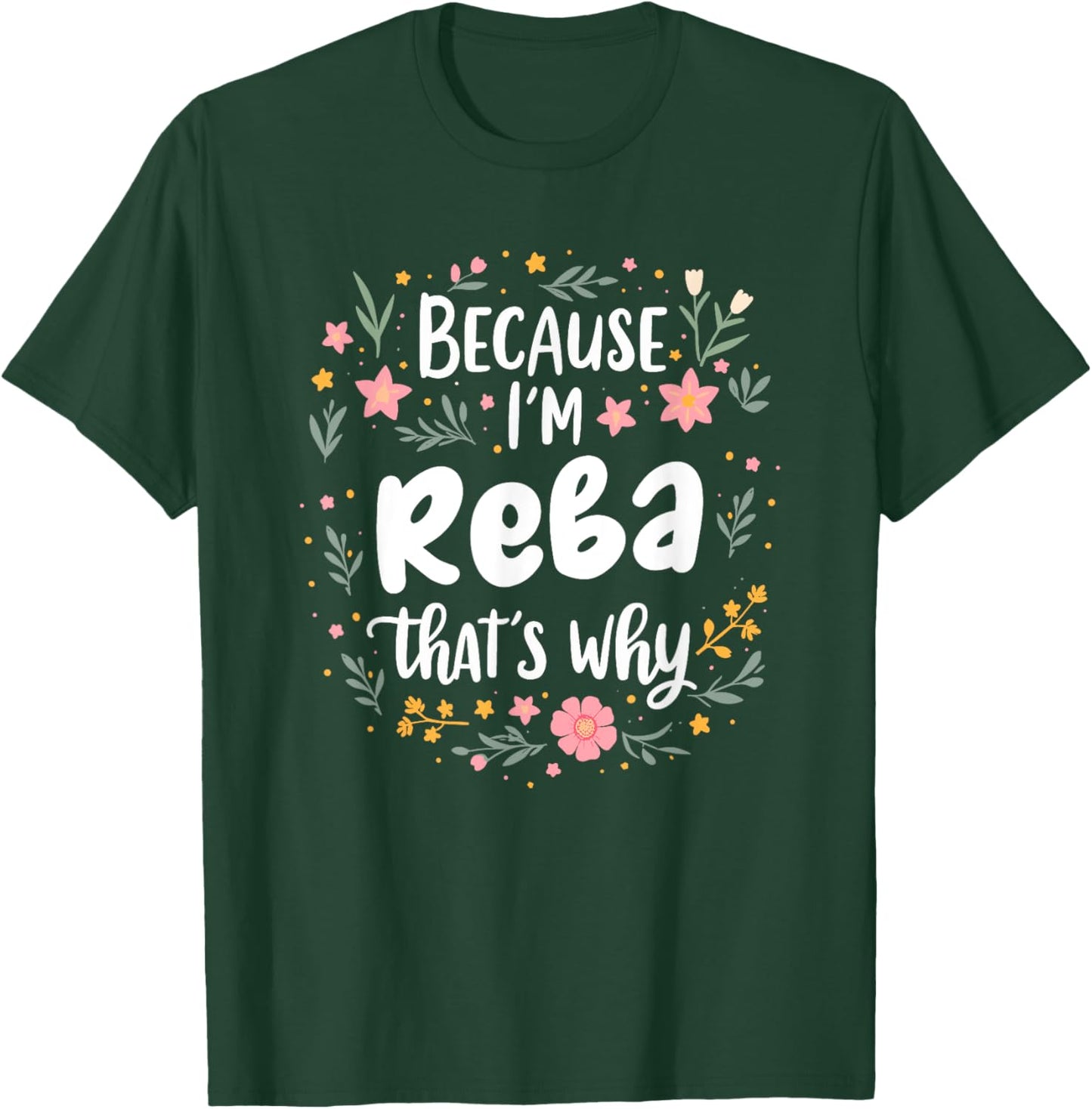 Women Because I'm Reba That's Why Woman T-Shirt - T-Shirt | Forest