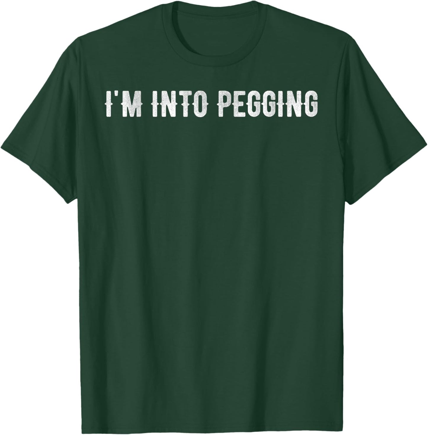 I'm into pegging T-Shirt - T-Shirt | Forest